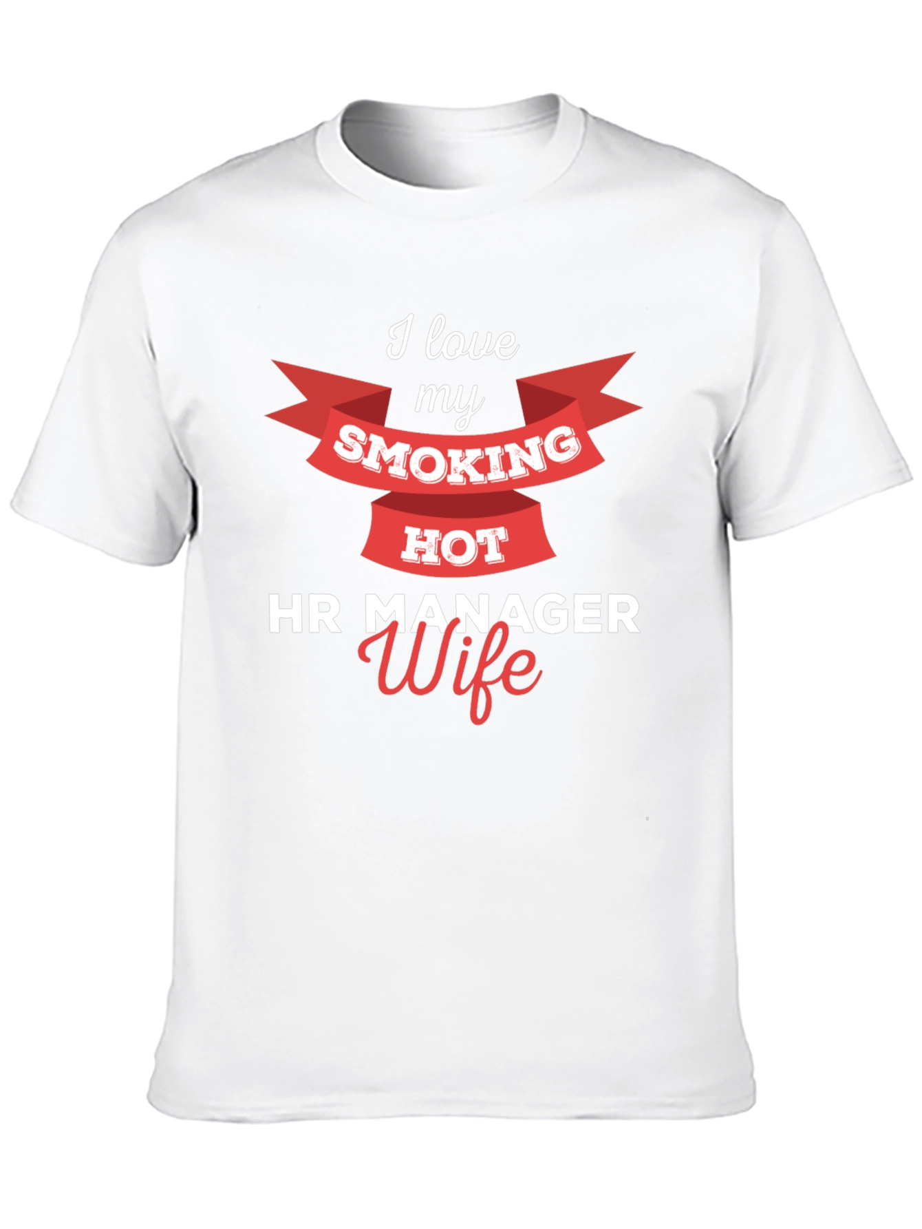I Love My Smoking Hot HR Manager Wife T-Shirt