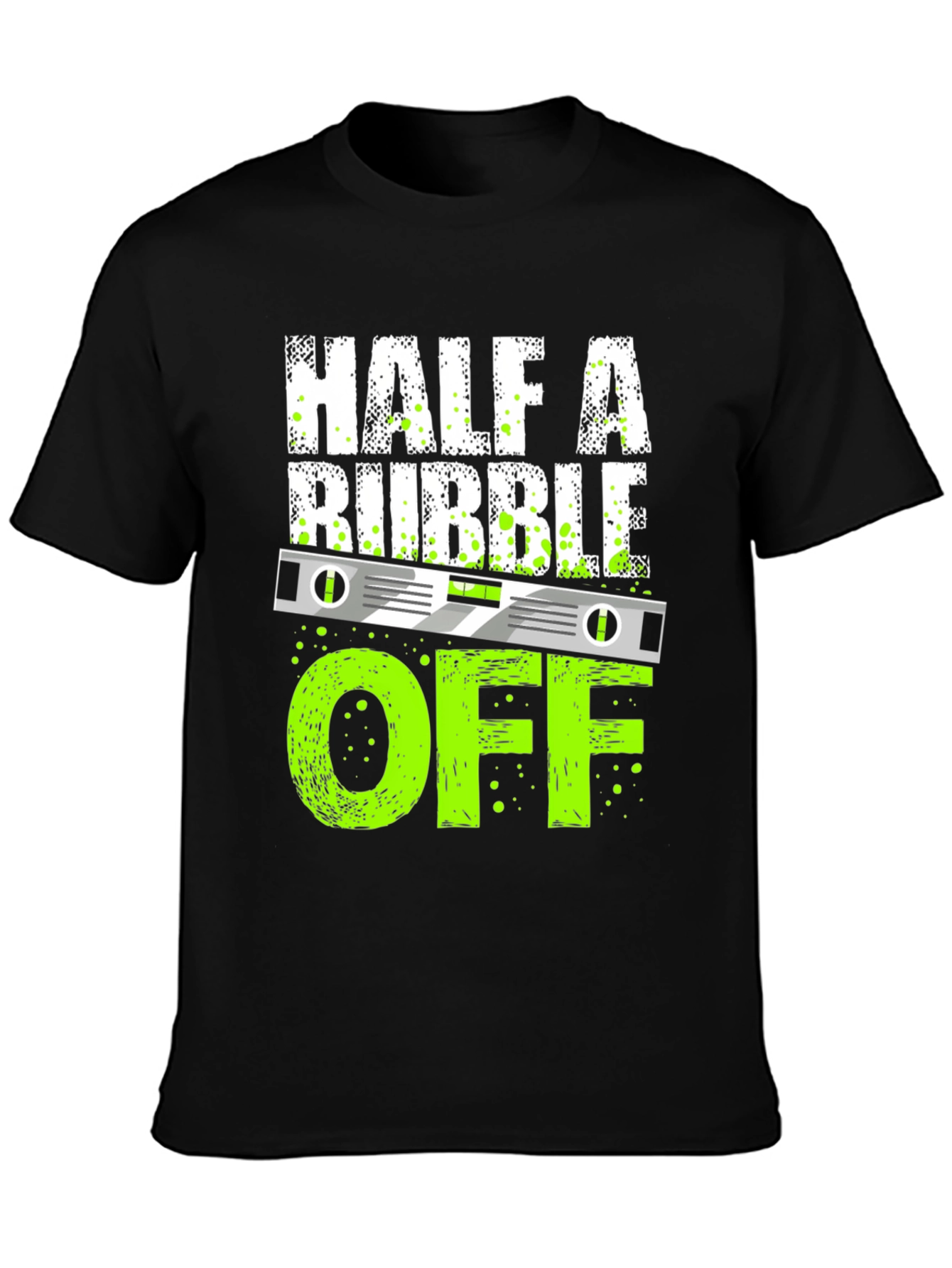 Half A Bubble Off T-Shirt - Funny Construction Tee