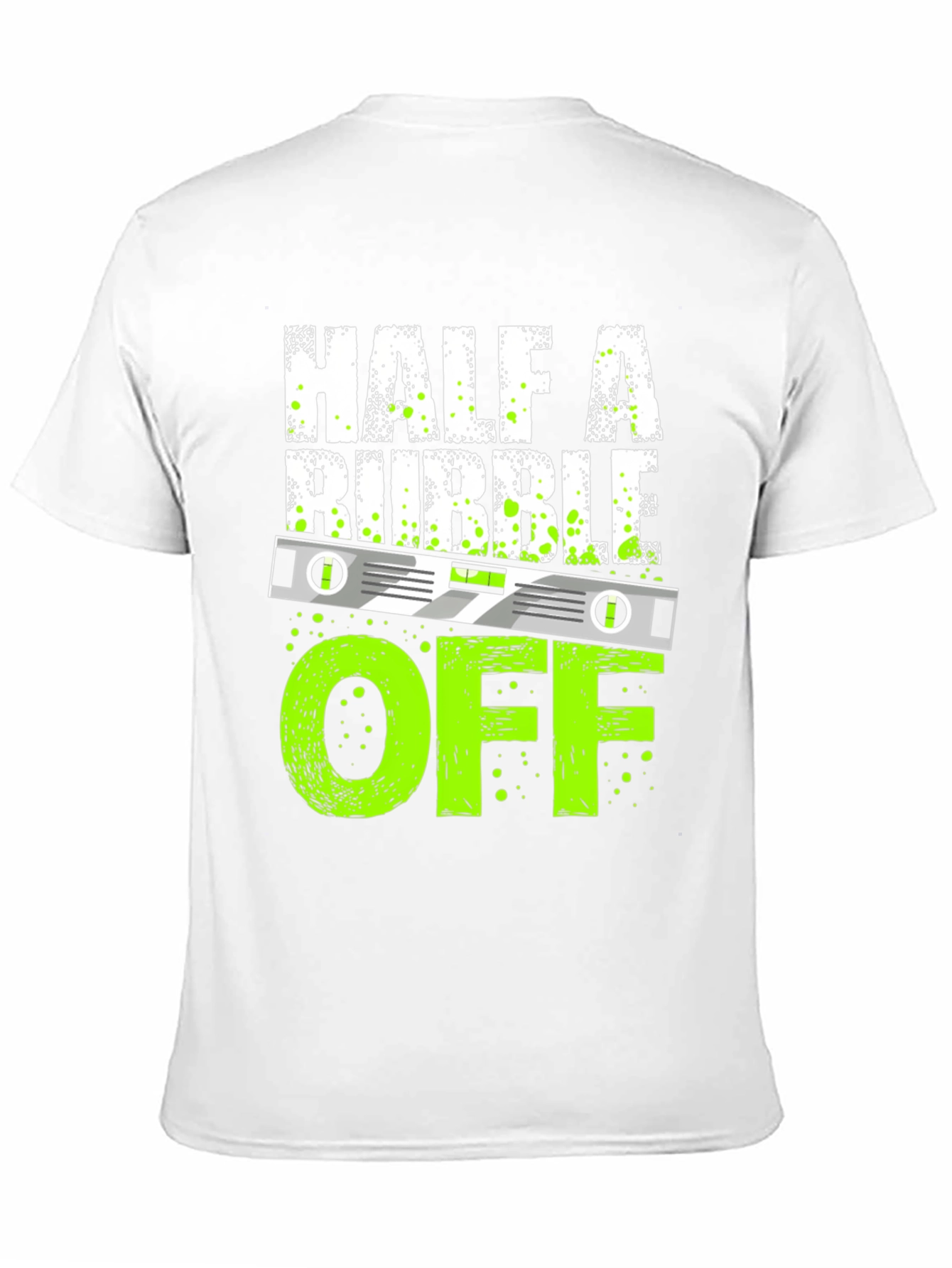 Half A Bubble Off T-Shirt - Funny Construction Tee