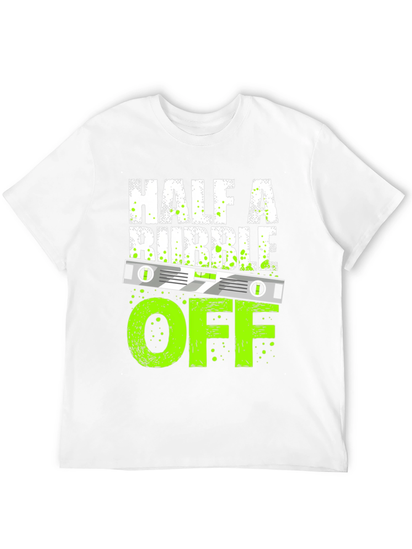Half A Bubble Off T-Shirt - Funny Construction Tee