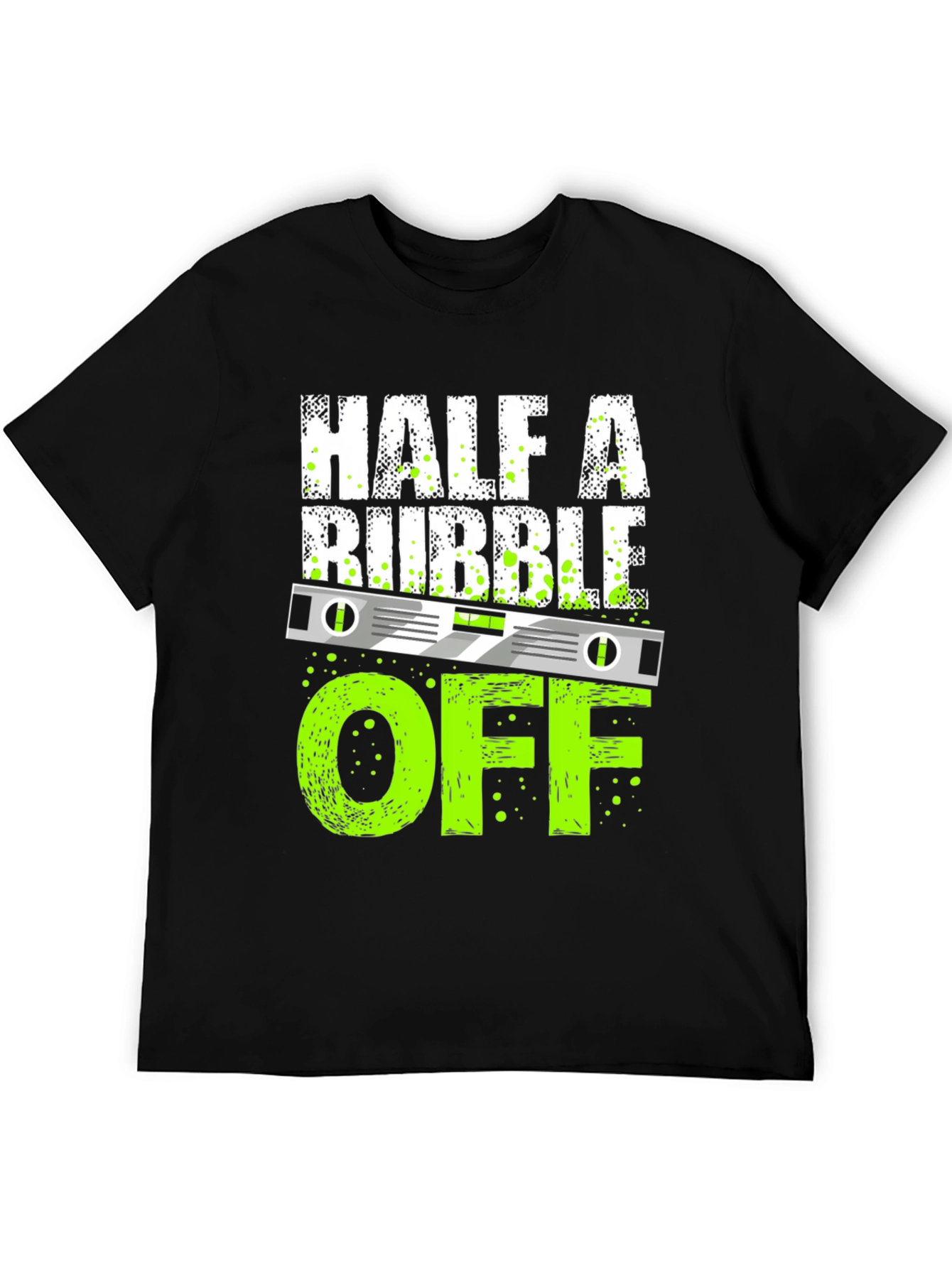 Half A Bubble Off T-Shirt - Funny Construction Tee