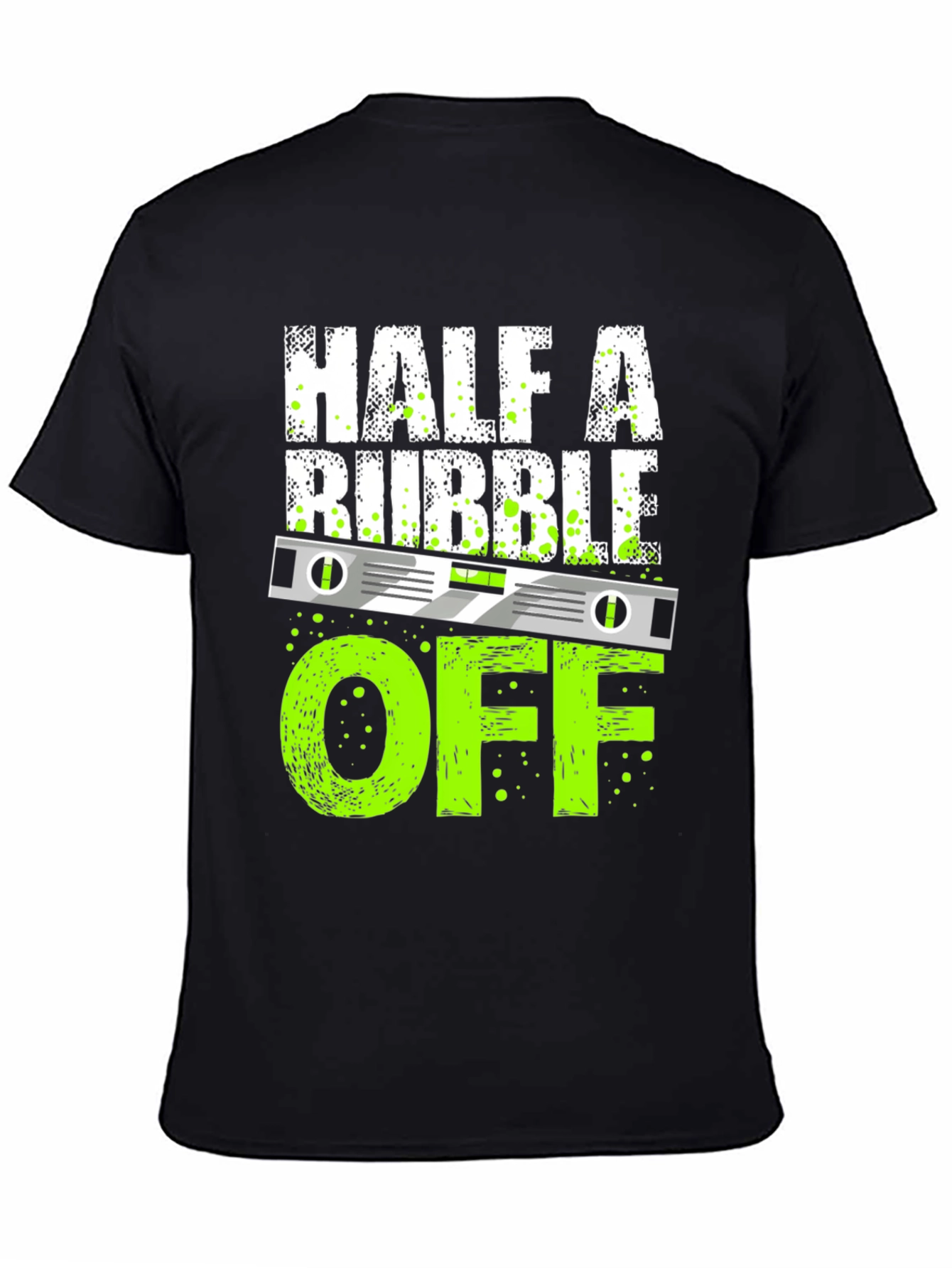 Half A Bubble Off T-Shirt - Funny Construction Tee