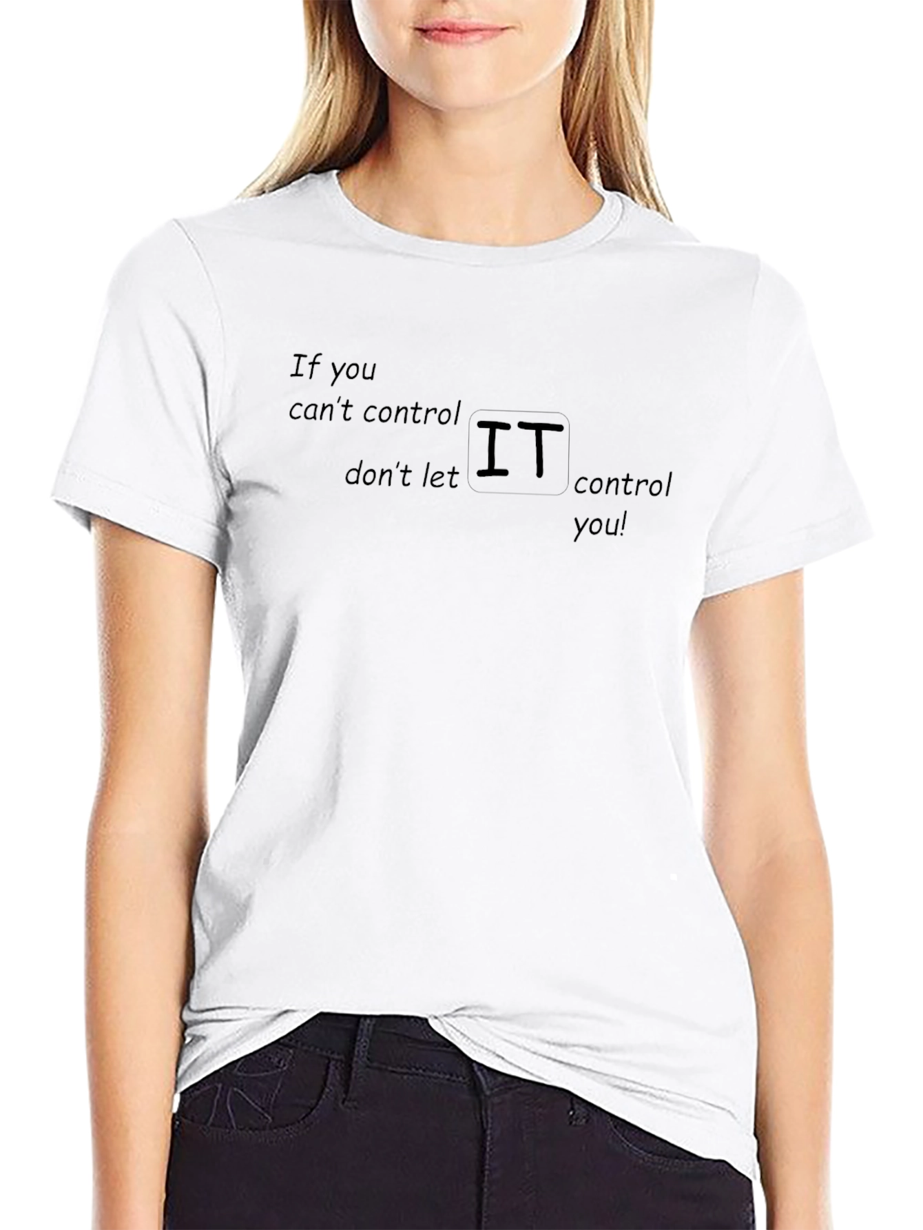 If You Cant Control IT T-Shirt