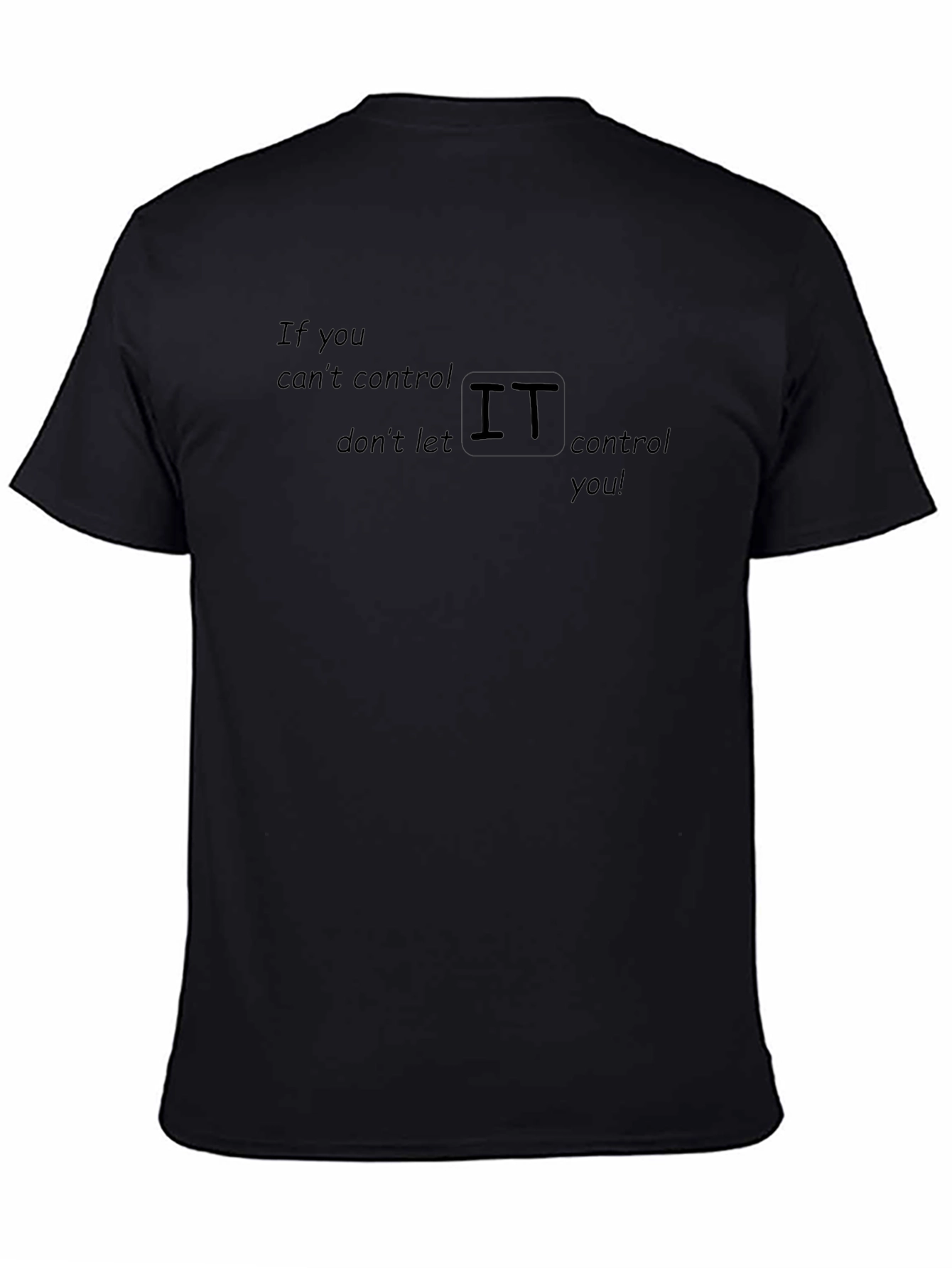 If You Cant Control IT T-Shirt