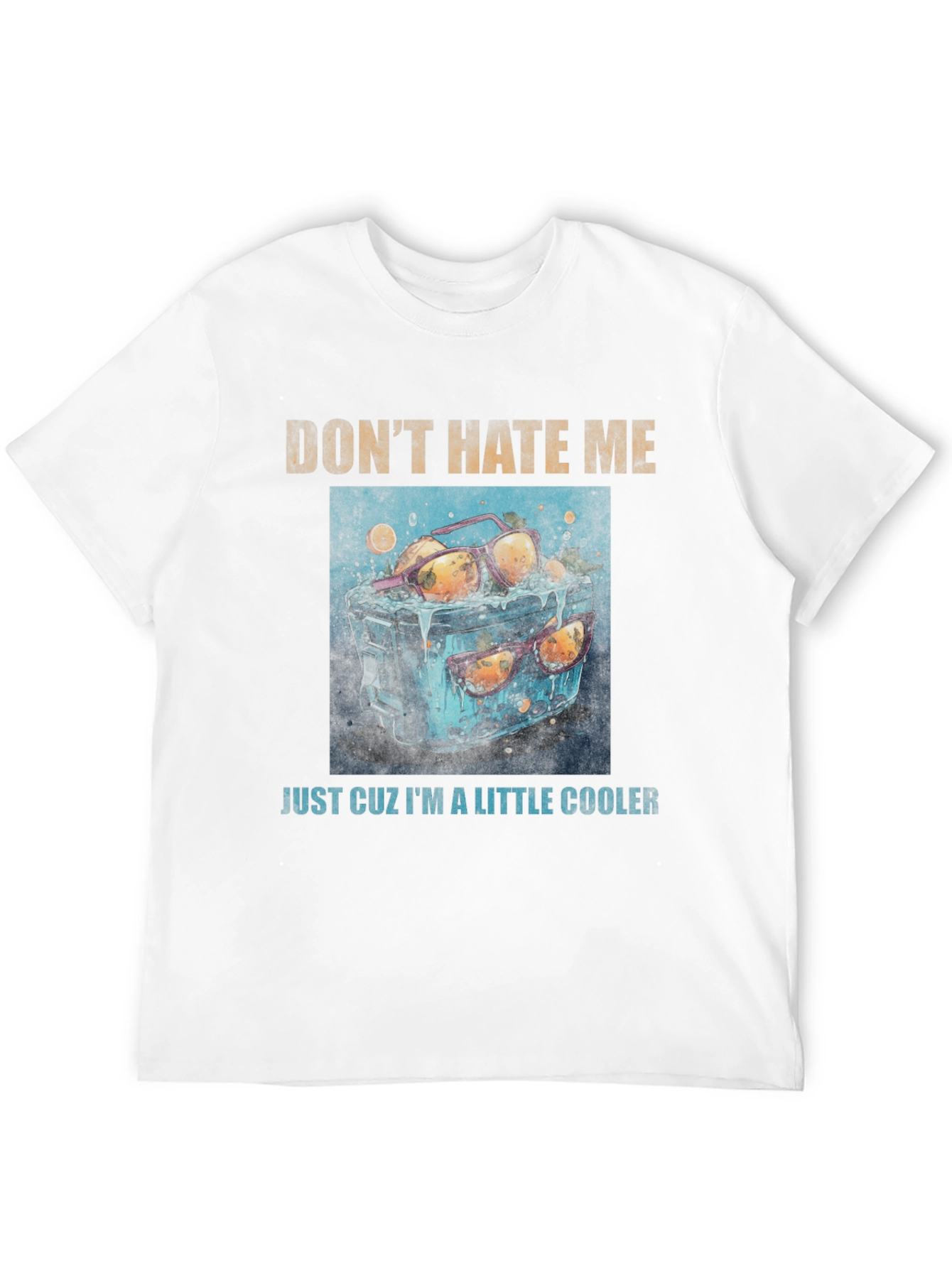 Dont Hate Me Cooler Graphic Tee