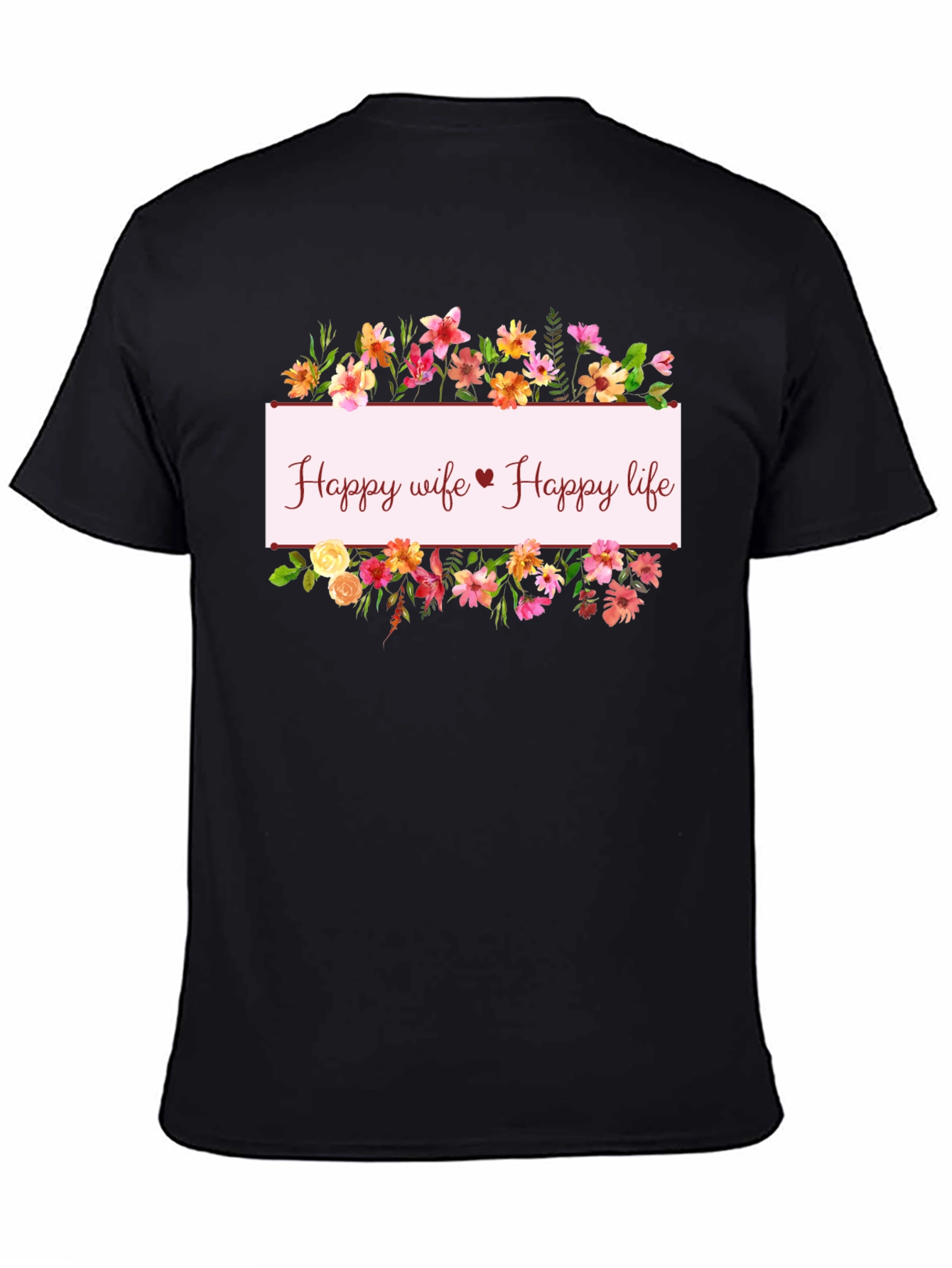 Happy Wife Happy Life Floral T-Shirt