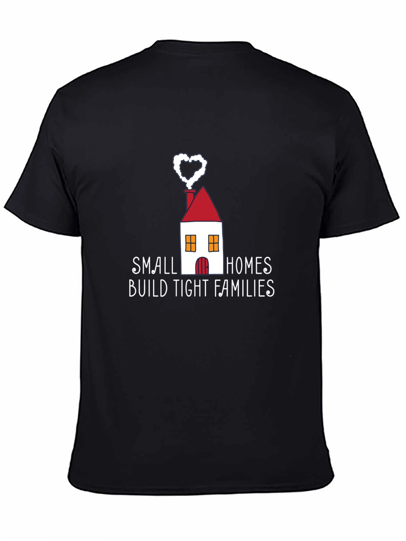 Small Homes Build Tight Families T-Shirt