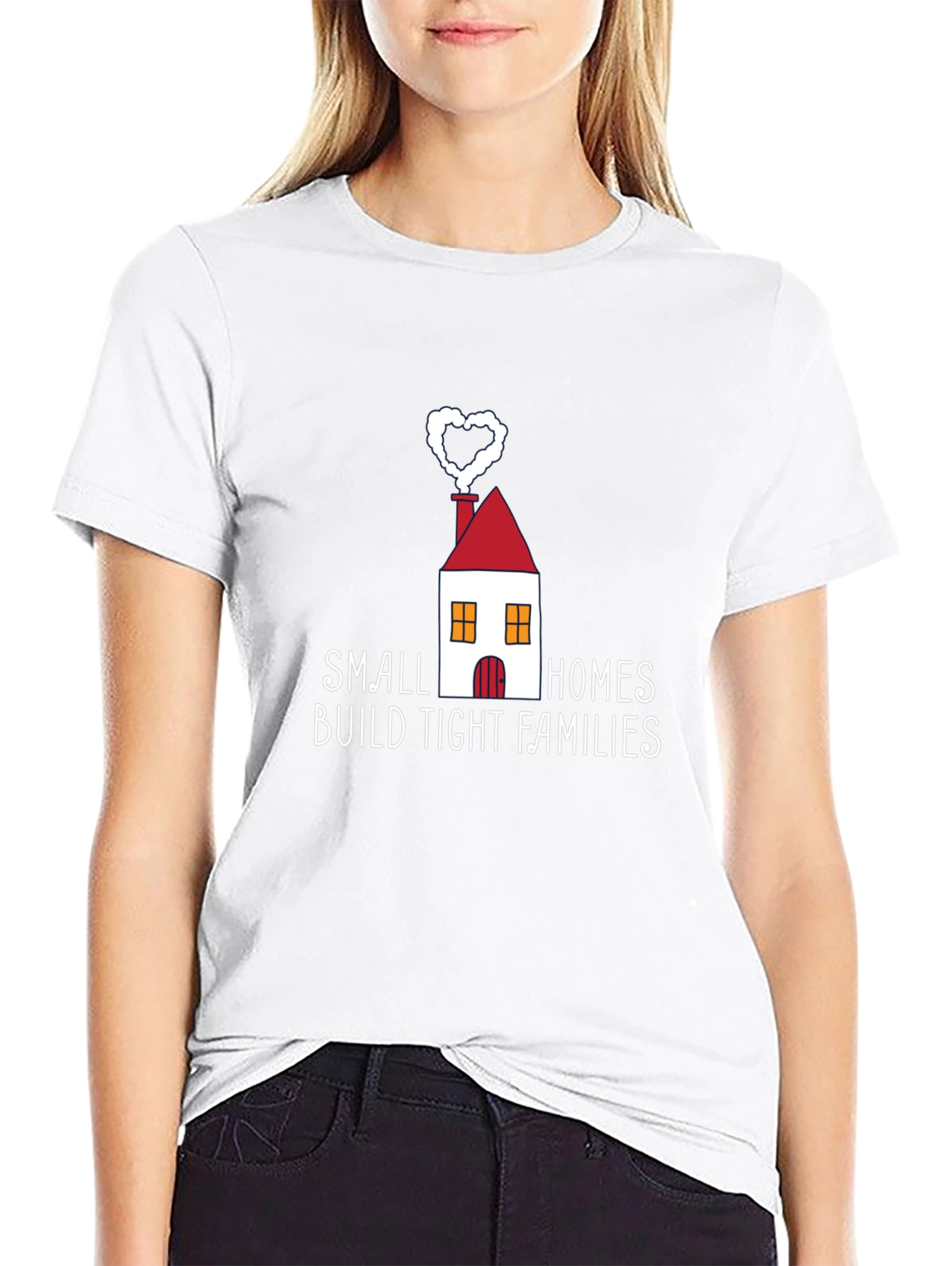 Small Homes Build Tight Families T-Shirt