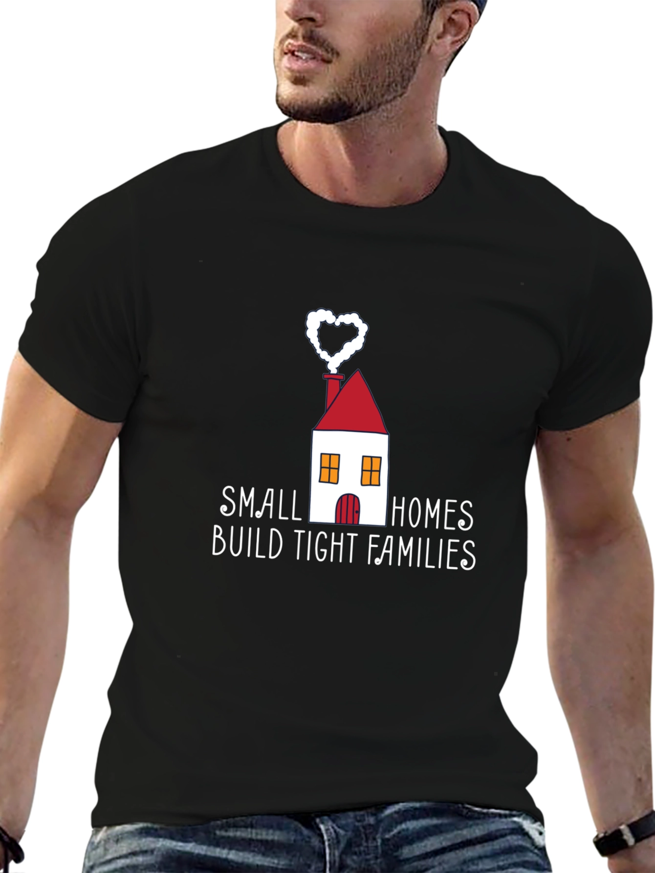 Small Homes Build Tight Families T-Shirt