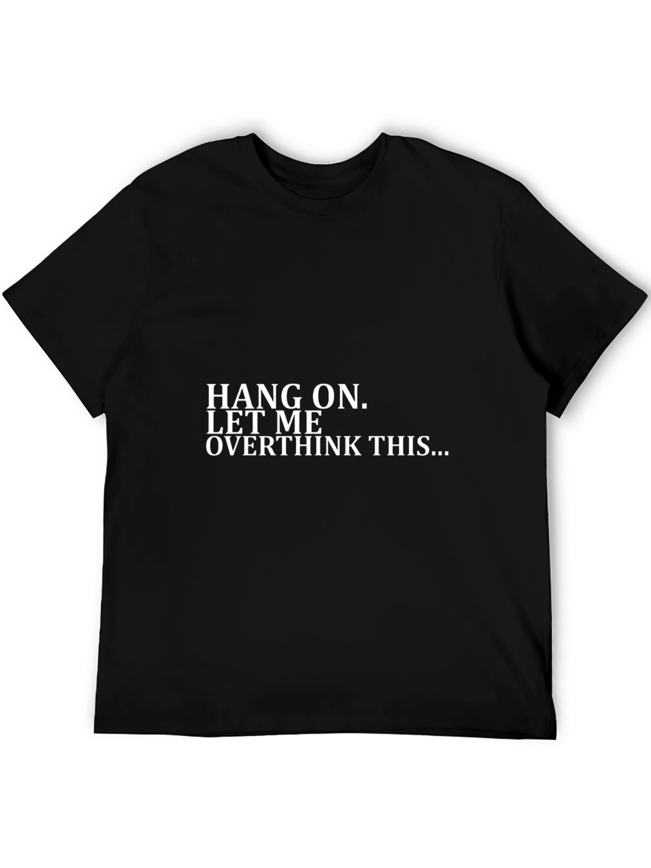 Hang On Overthink T-Shirt - Funny Sarcastic Tee