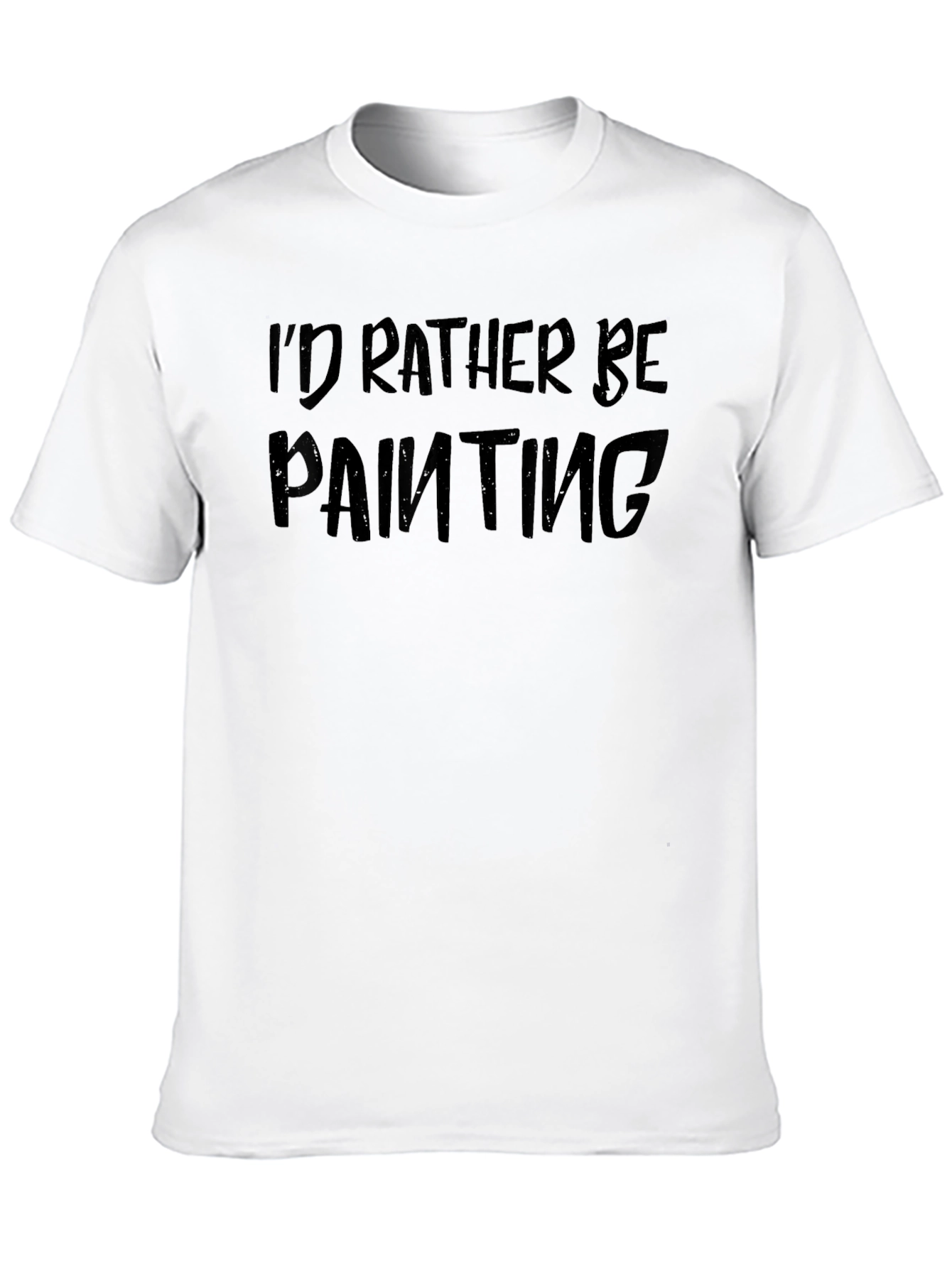 Painters Tee: Id Rather Be Painting - Artist Gift