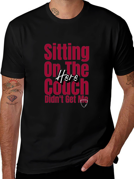 Funny Sitting on The Couch Didnt Get Me Here T-Shirt
