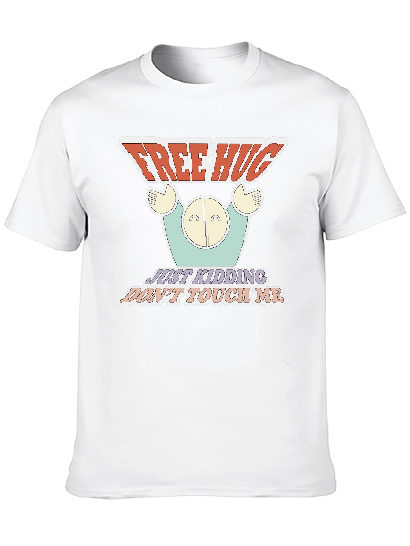 Free Hugs Just Kidding T-Shirt