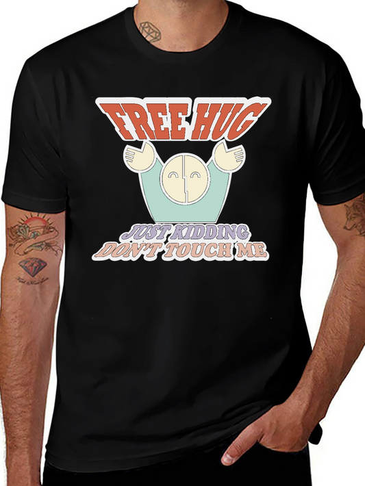 Free Hugs Just Kidding T-Shirt