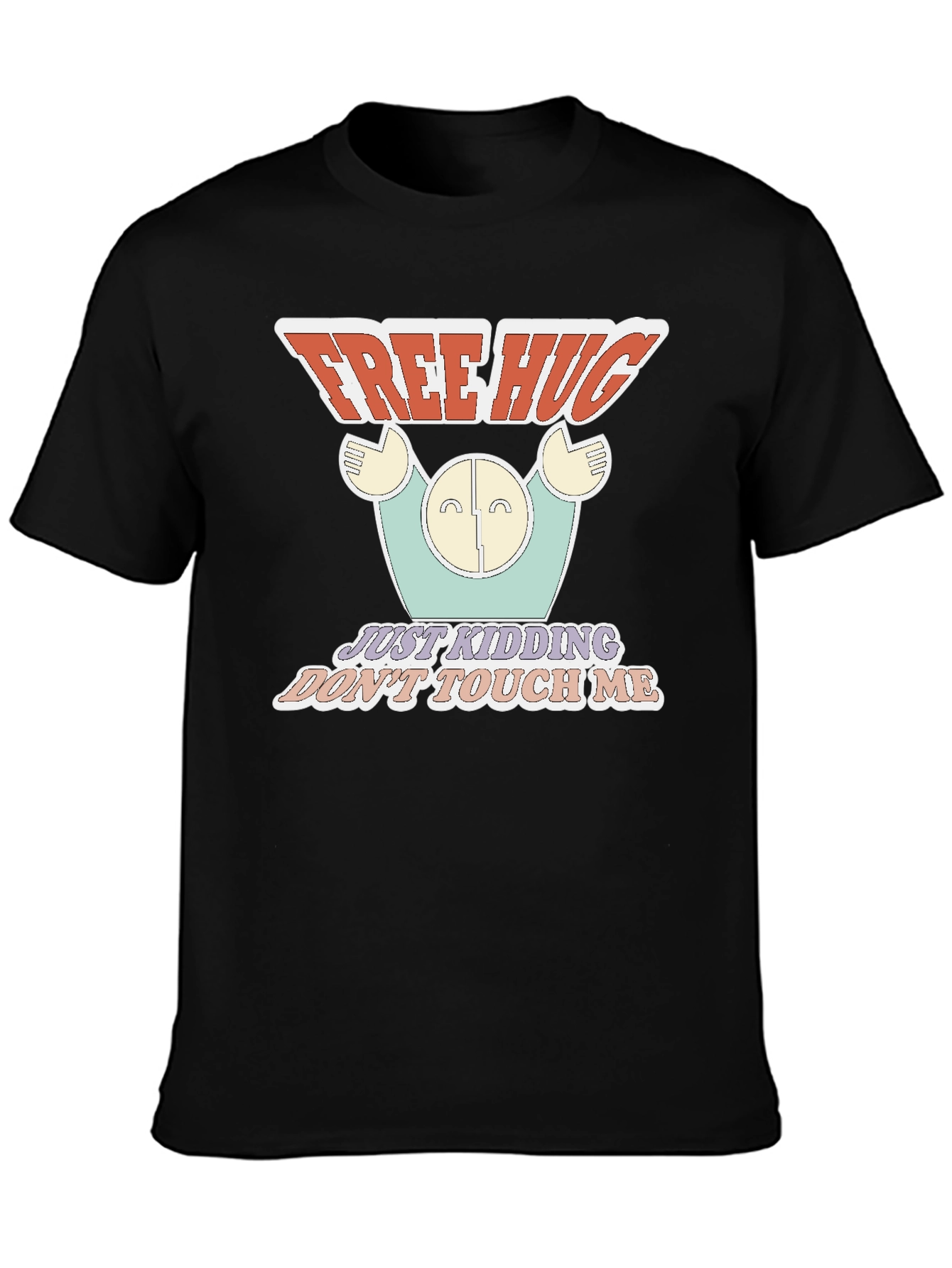 Free Hugs Just Kidding T-Shirt