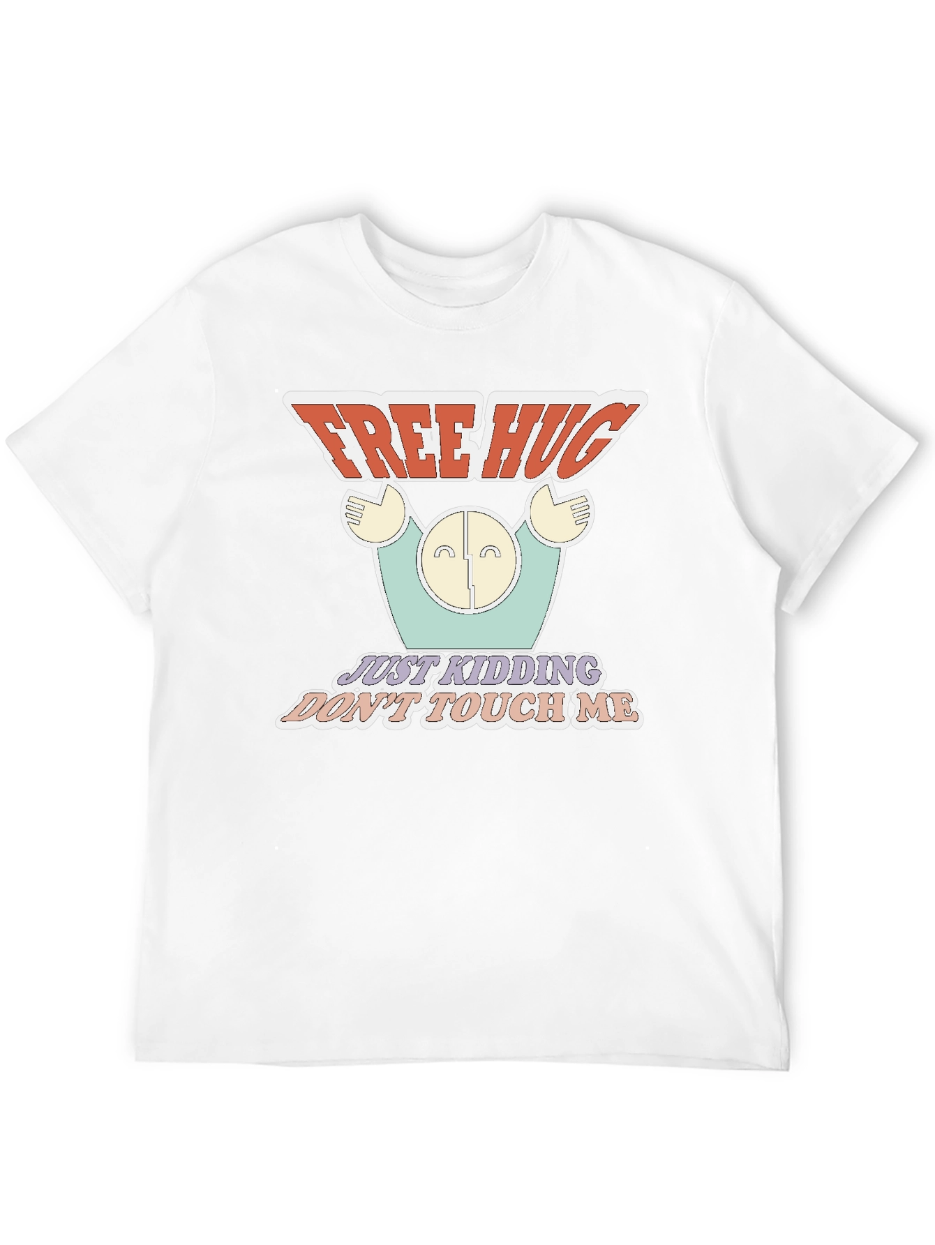 Free Hugs Just Kidding T-Shirt