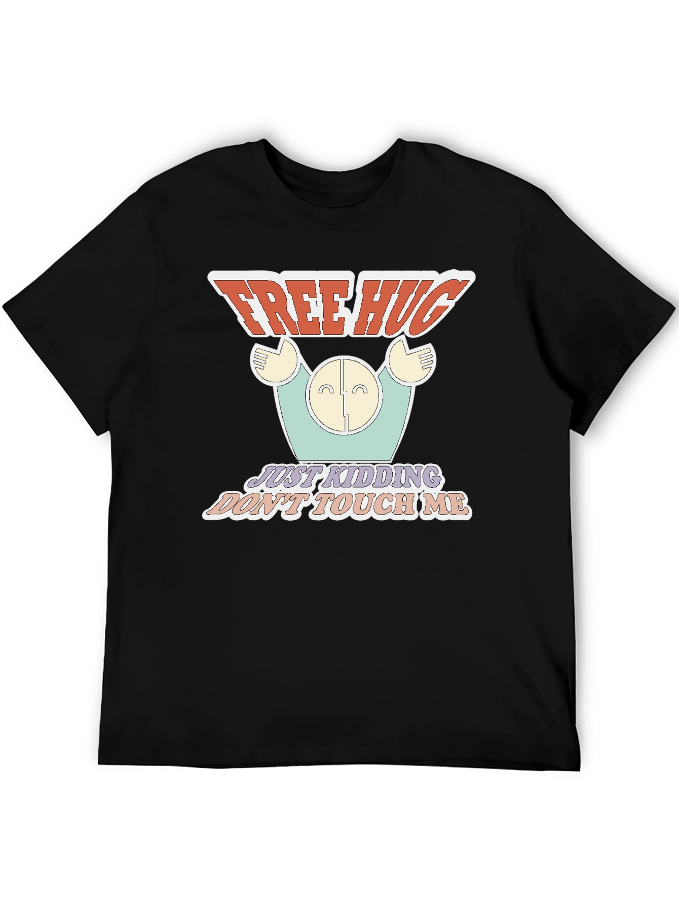 Free Hugs Just Kidding T-Shirt