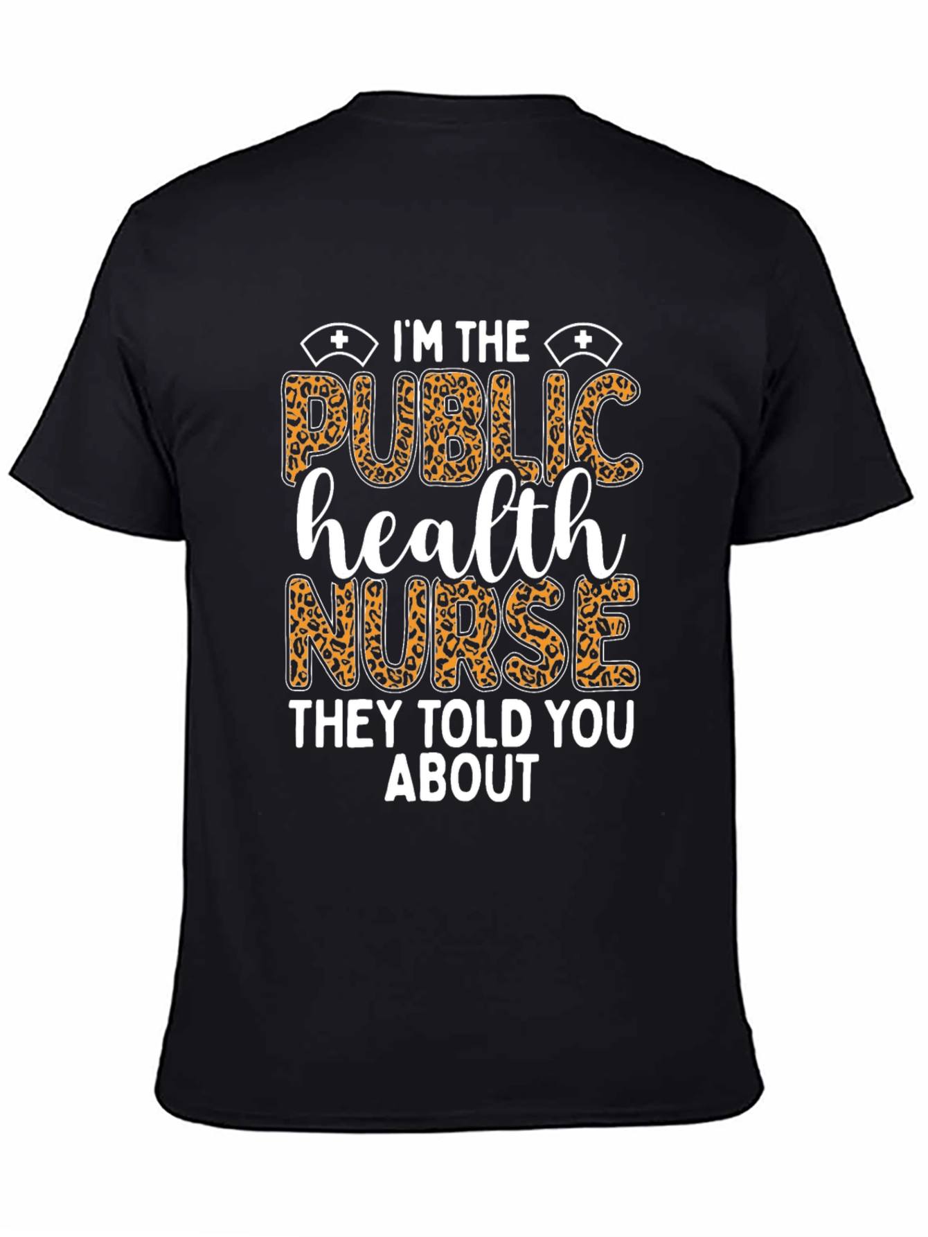 Im The Public Health Nurse T-Shirt