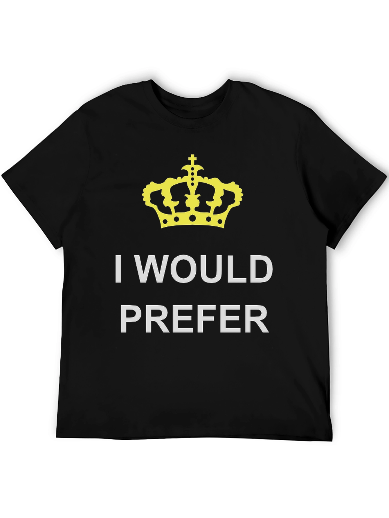 I Would Prefer Crown Black T-Shirt