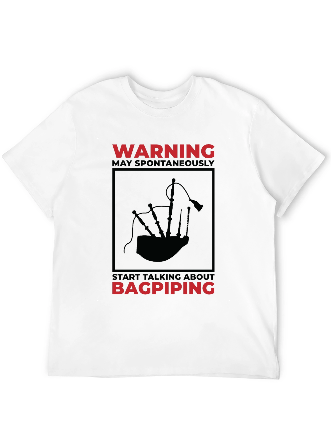 Bagpiping Warning T-Shirt - Spontaneous Conversation Starter