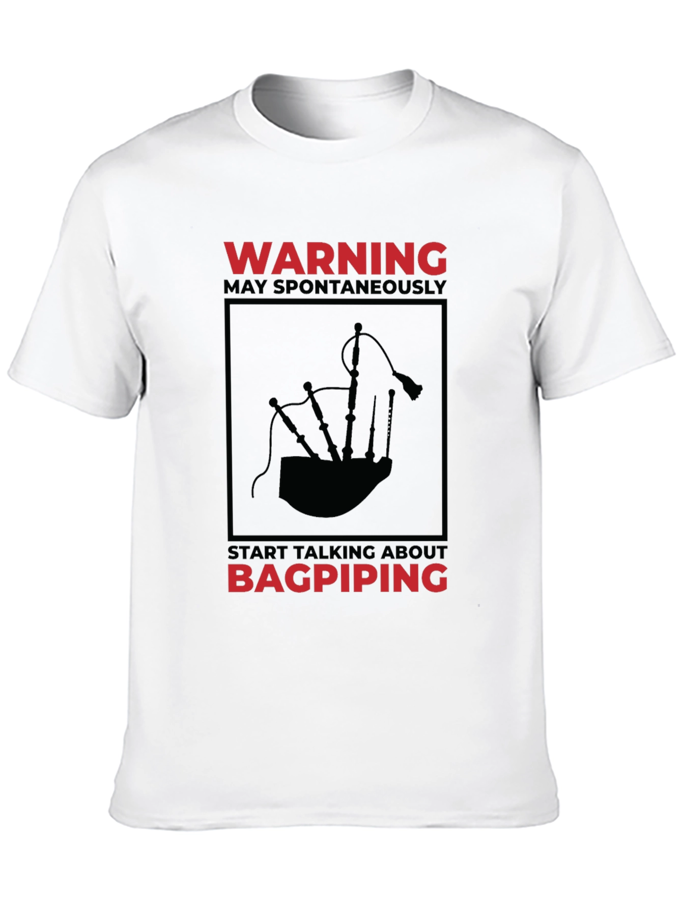 Bagpiping Warning T-Shirt - Spontaneous Conversation Starter