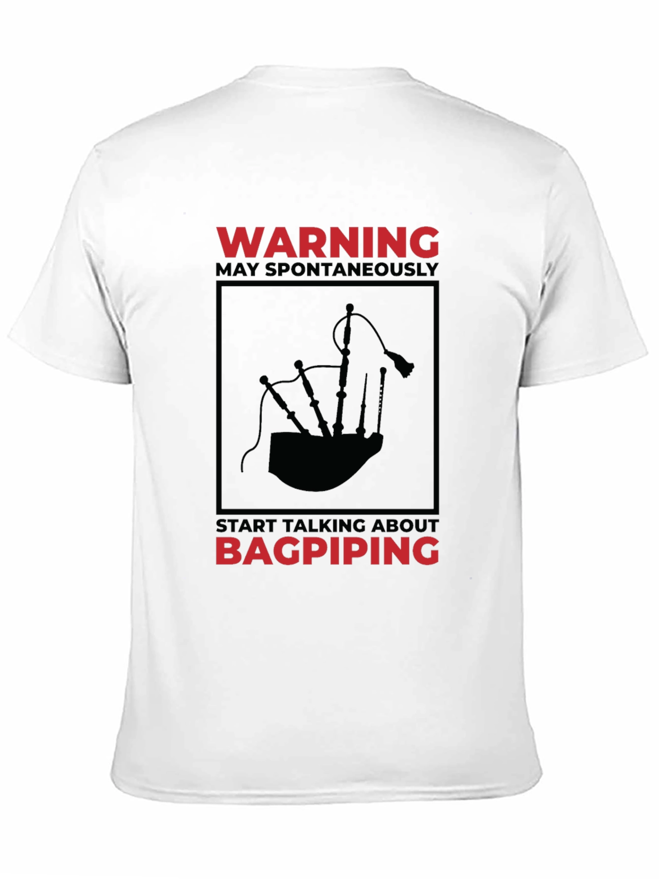 Bagpiping Warning T-Shirt - Spontaneous Conversation Starter