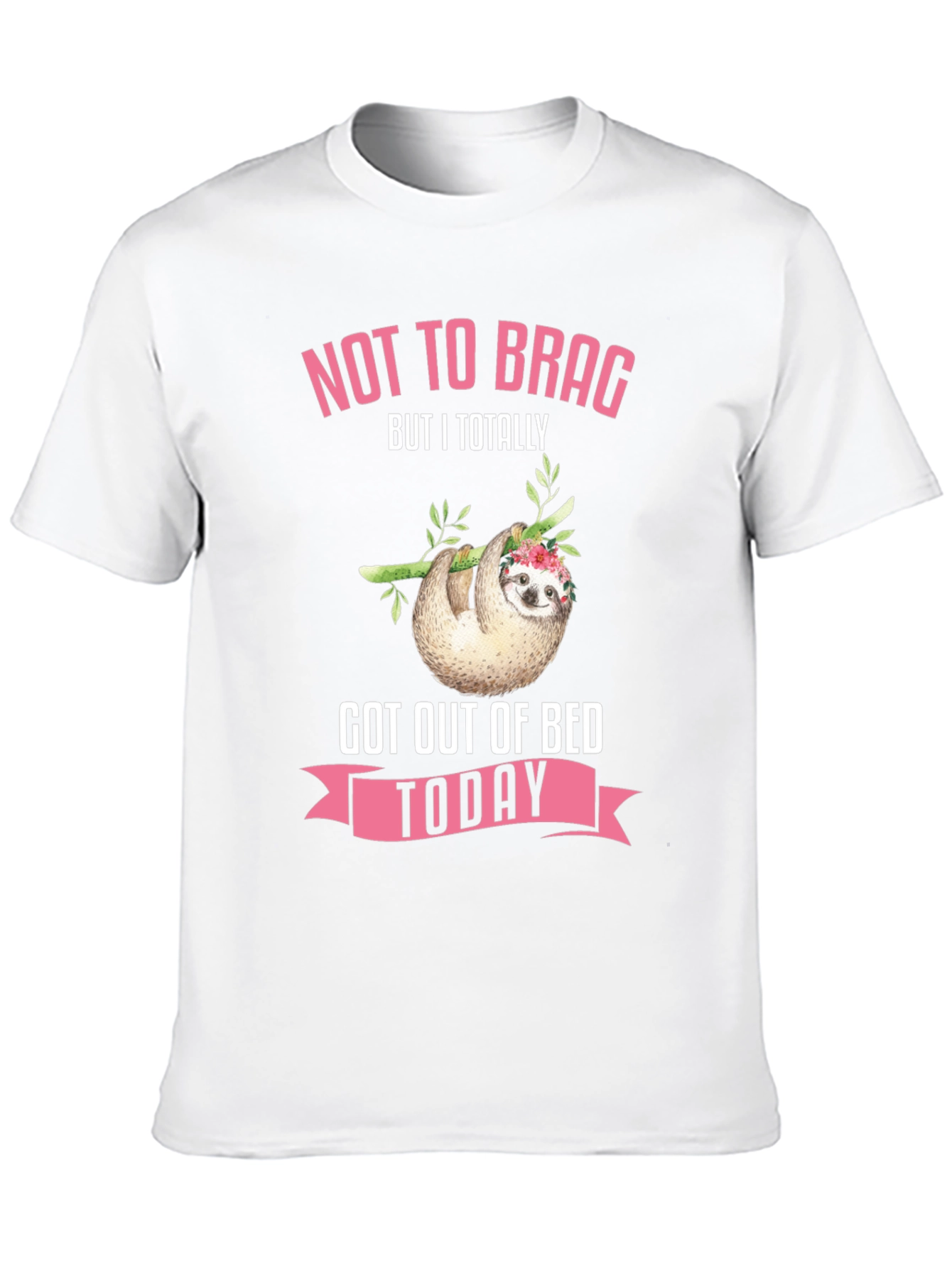 Funny Sloth Got Out of Bed Today T-Shirt