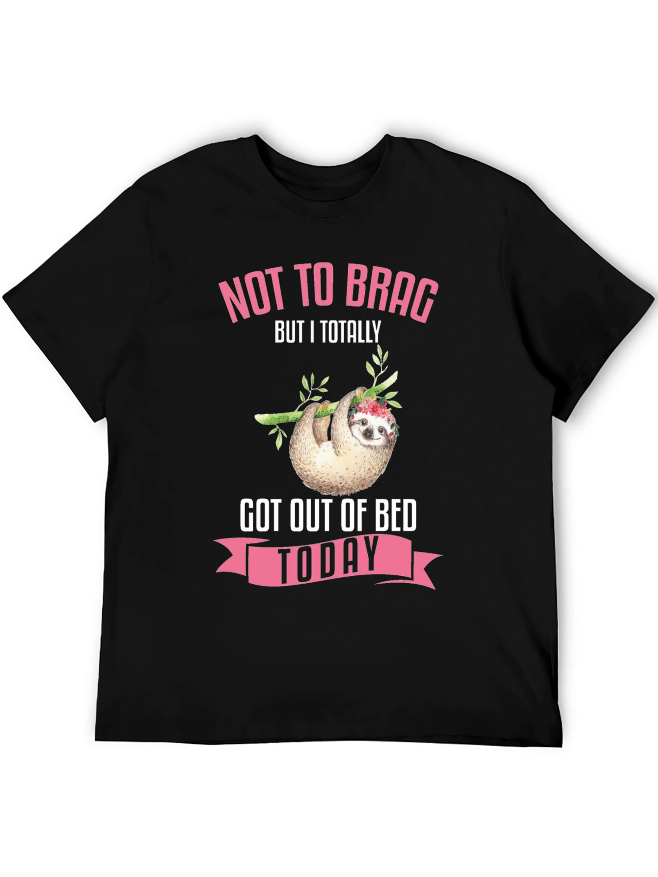 Funny Sloth Got Out of Bed Today T-Shirt