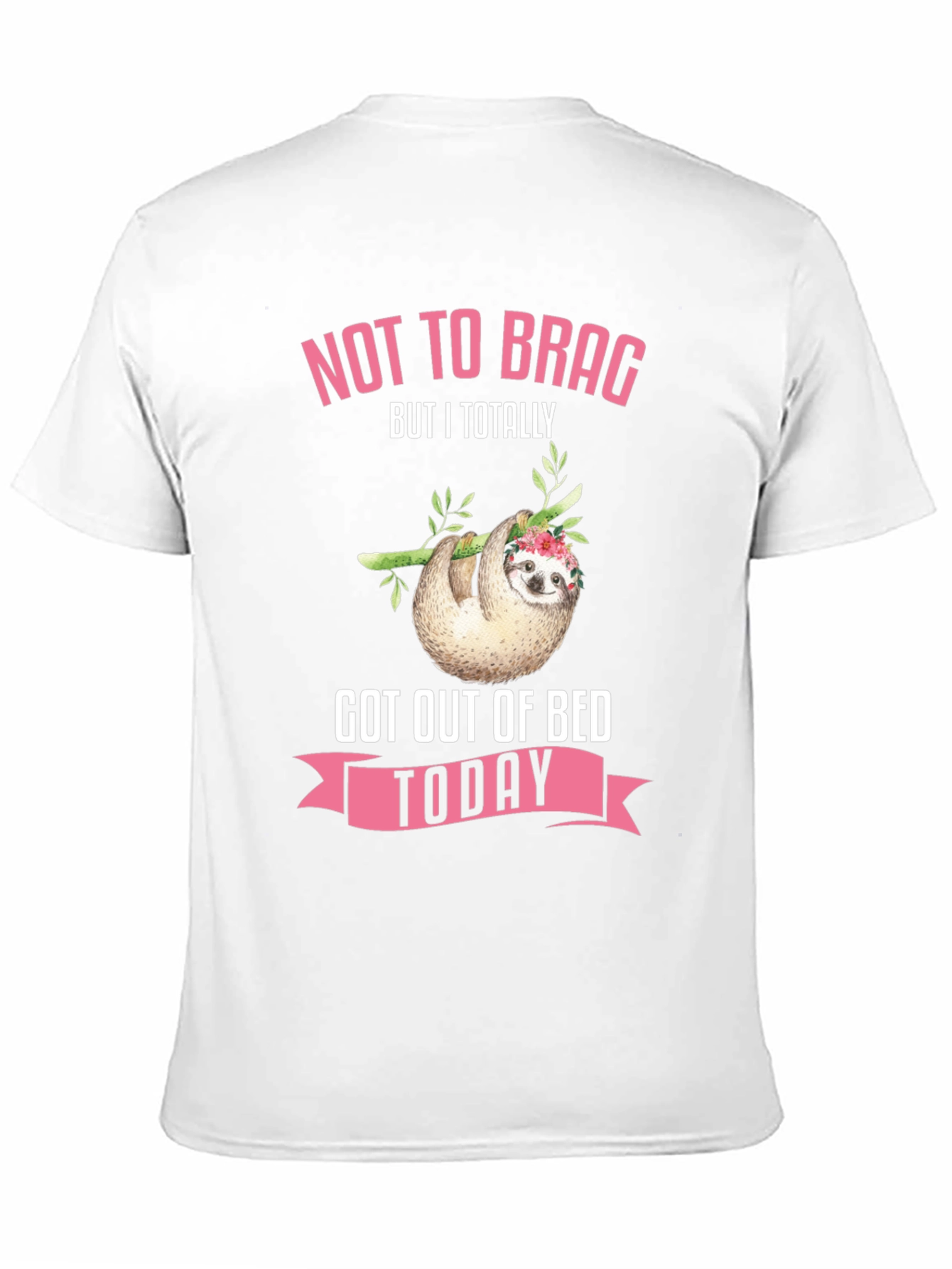 Funny Sloth Got Out of Bed Today T-Shirt