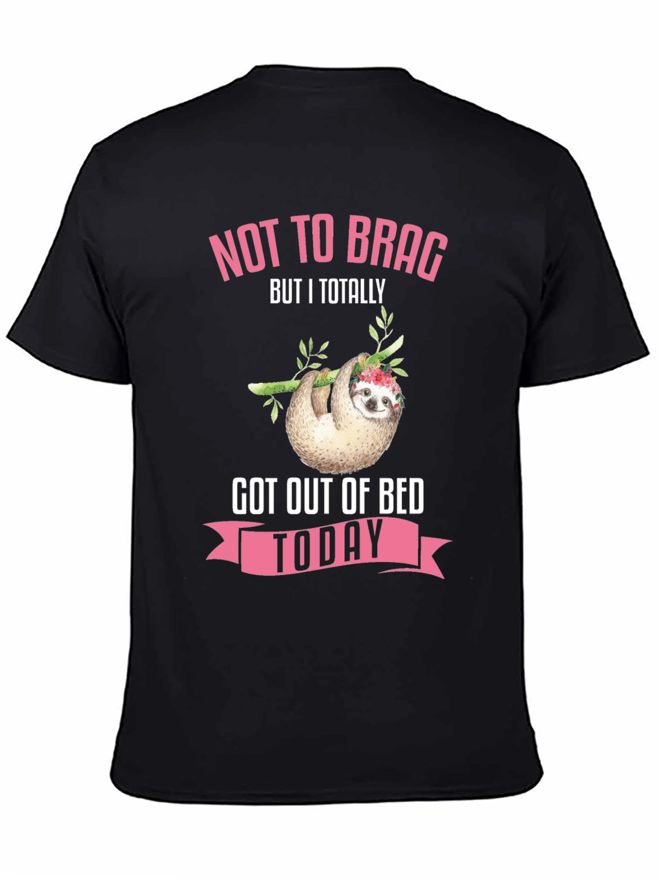 Funny Sloth Got Out of Bed Today T-Shirt