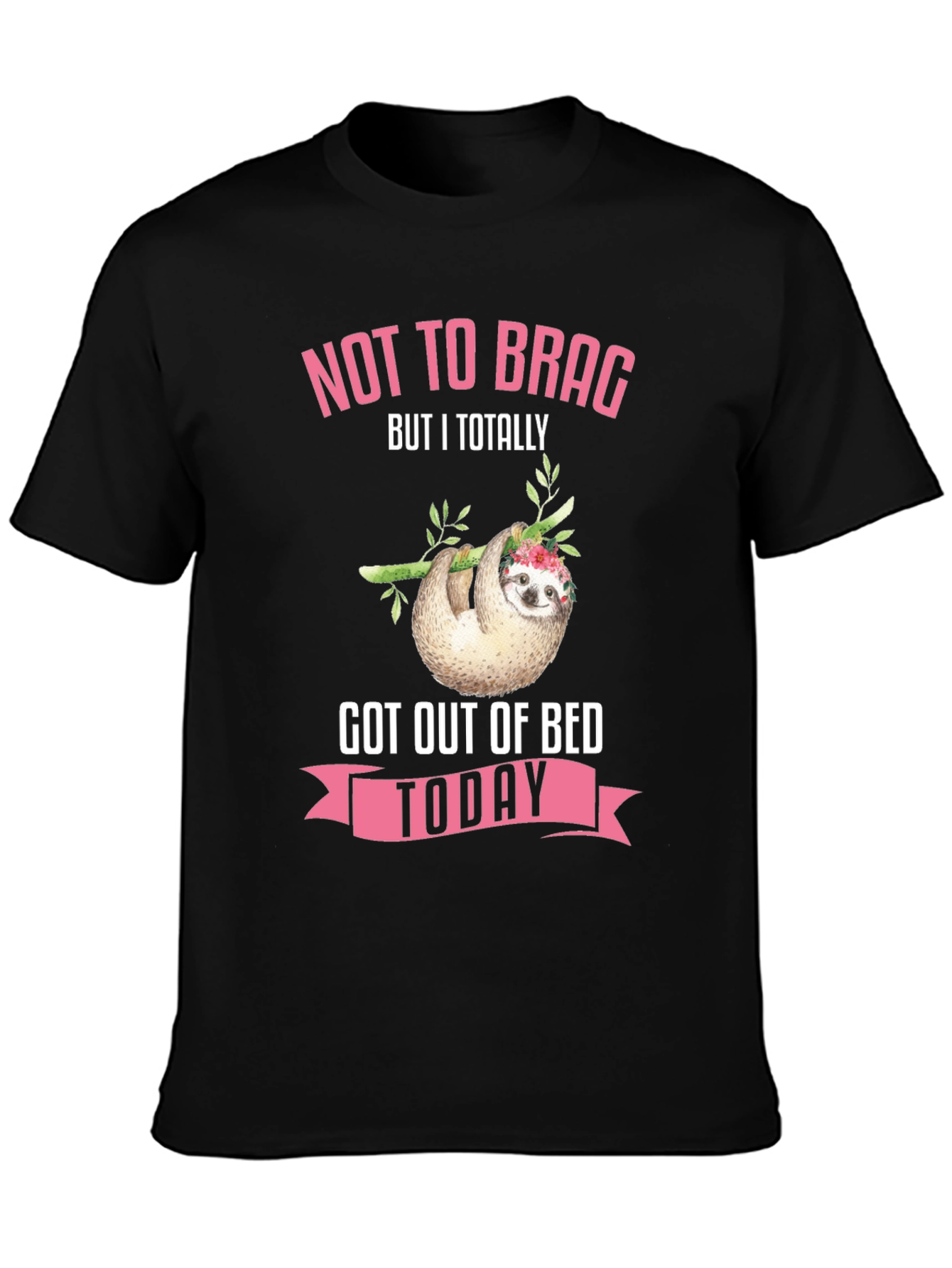 Funny Sloth Got Out of Bed Today T-Shirt