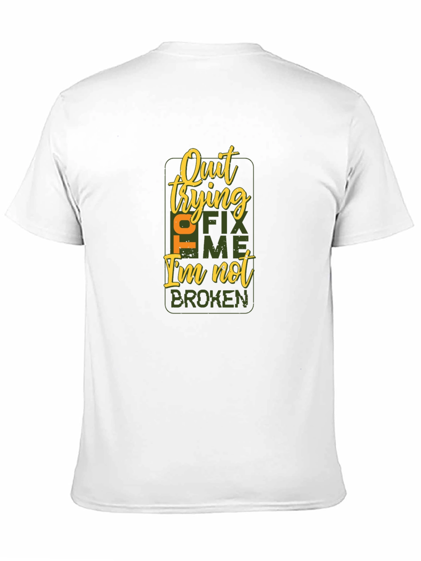Quit Trying to Fix Me T-Shirt
