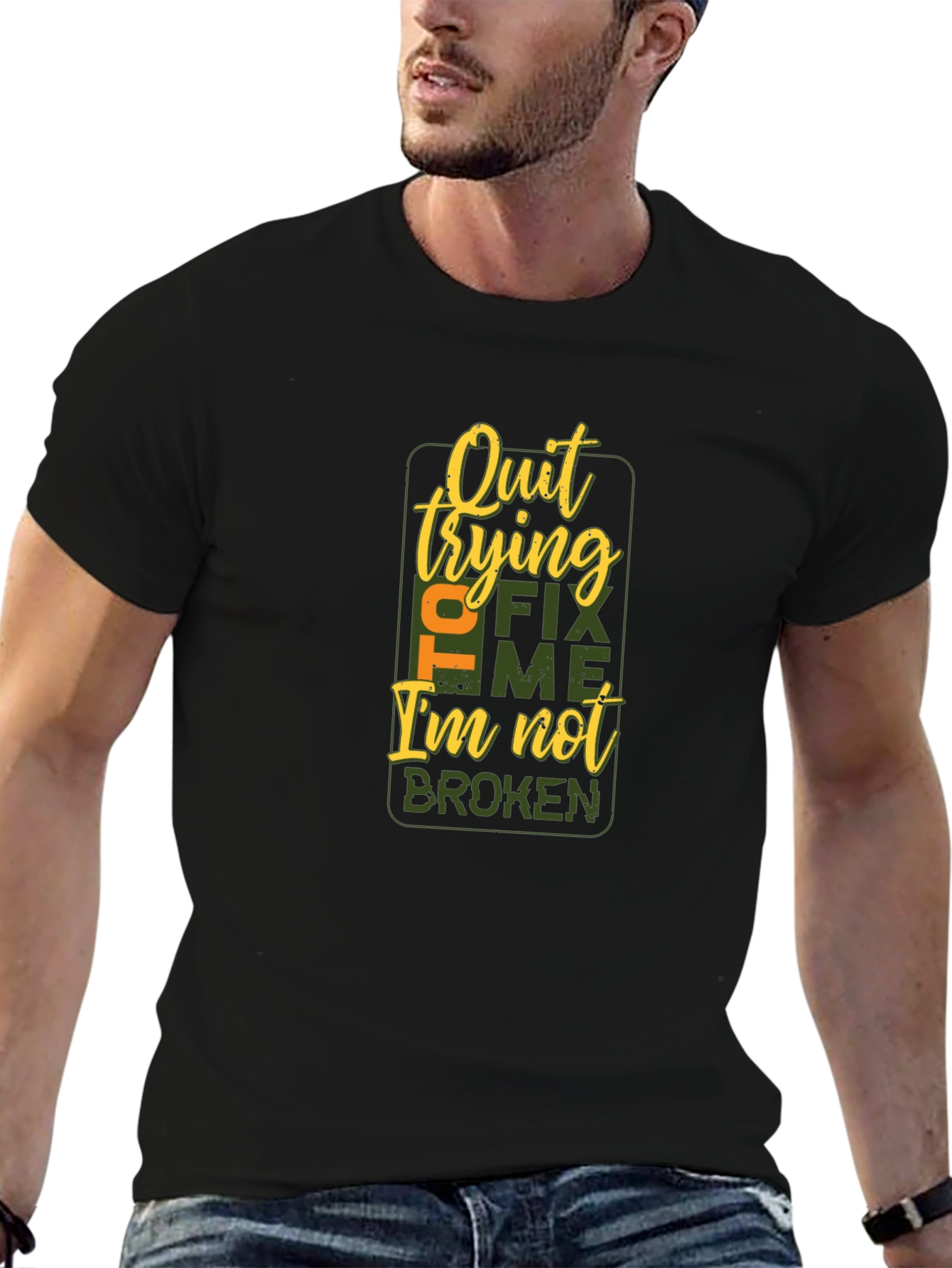 Quit Trying to Fix Me T-Shirt