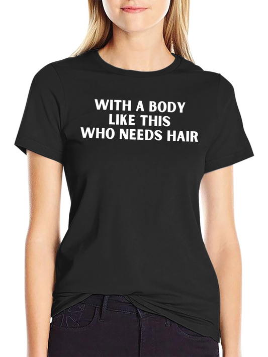 Funny Baldness T-Shirt - Body Goals