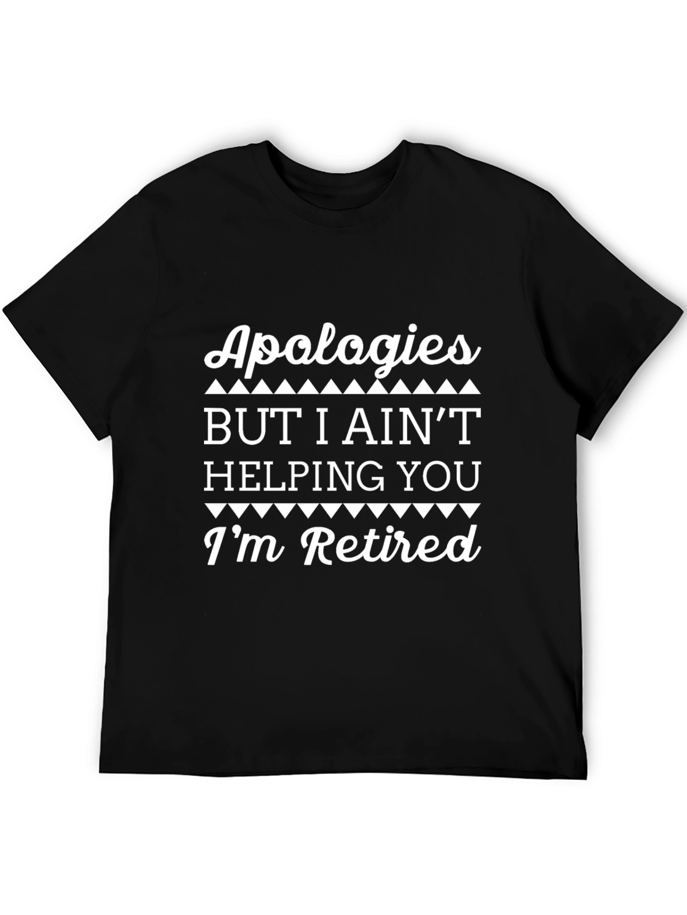 Funny Retirement T-Shirt - Apologies Im Retired