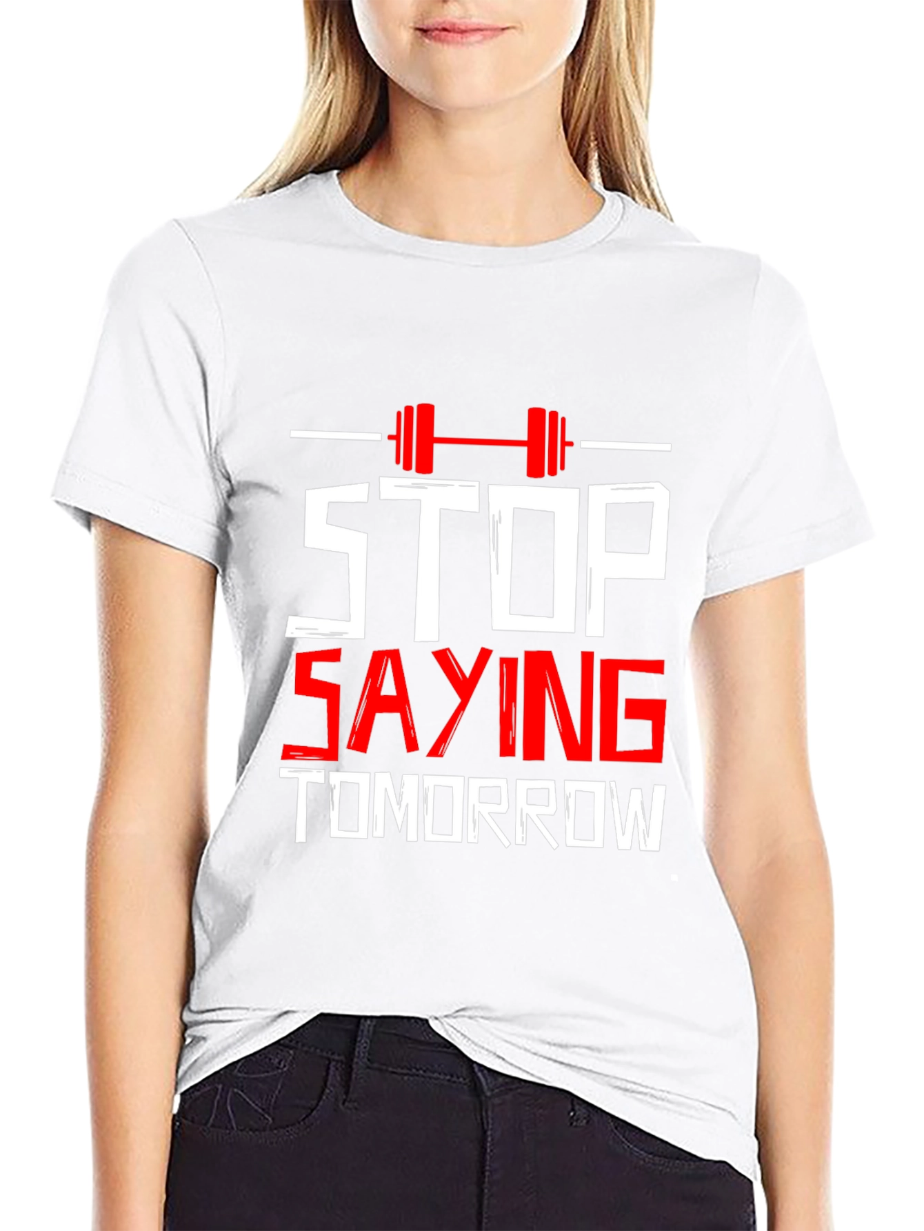 Stop Saying Tomorrow Gym T-Shirt
