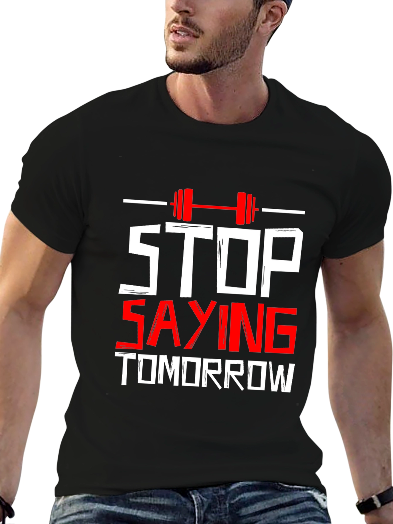 Stop Saying Tomorrow Gym T-Shirt