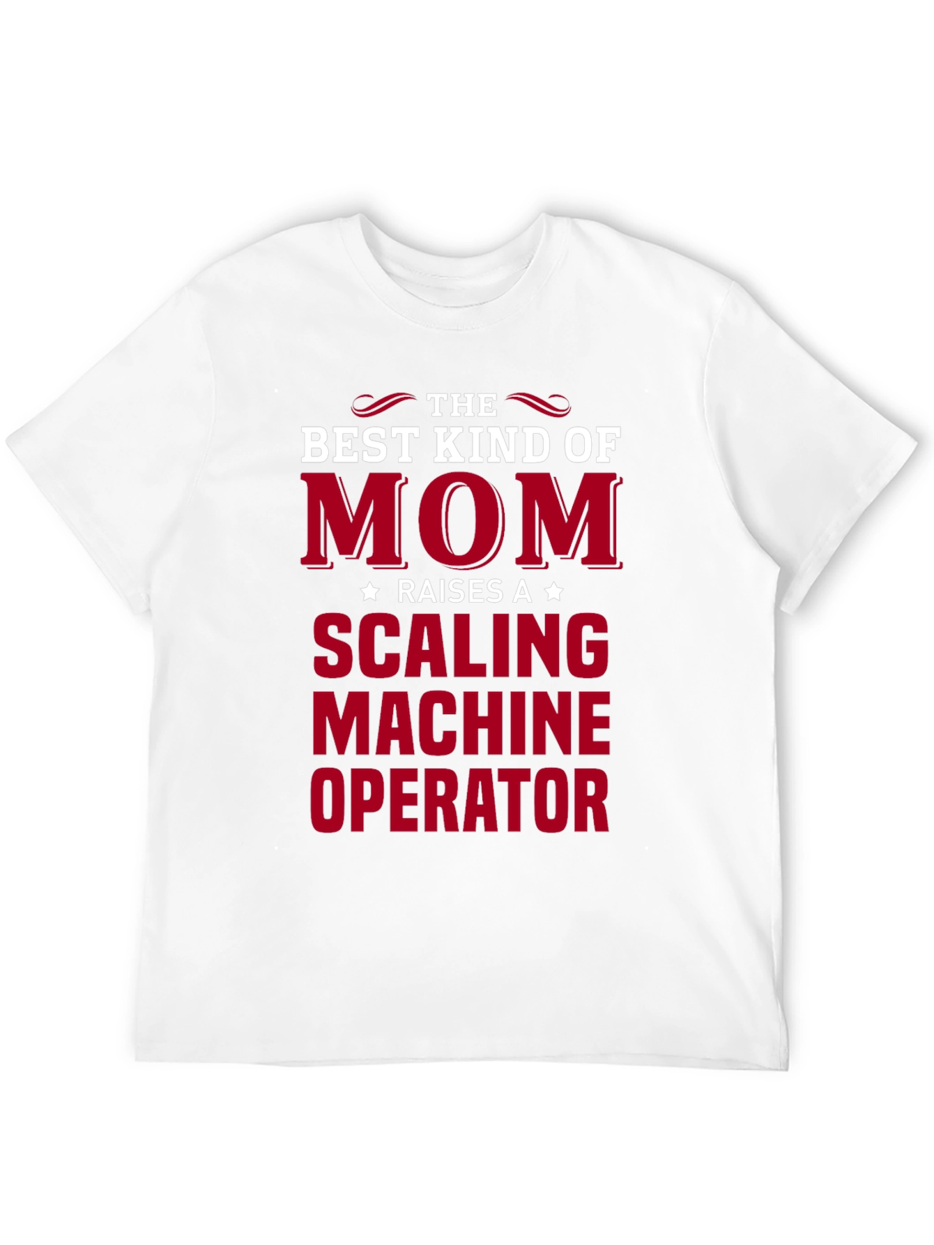 Best Kind of Mom Scaling Machine Operator T-Shirt