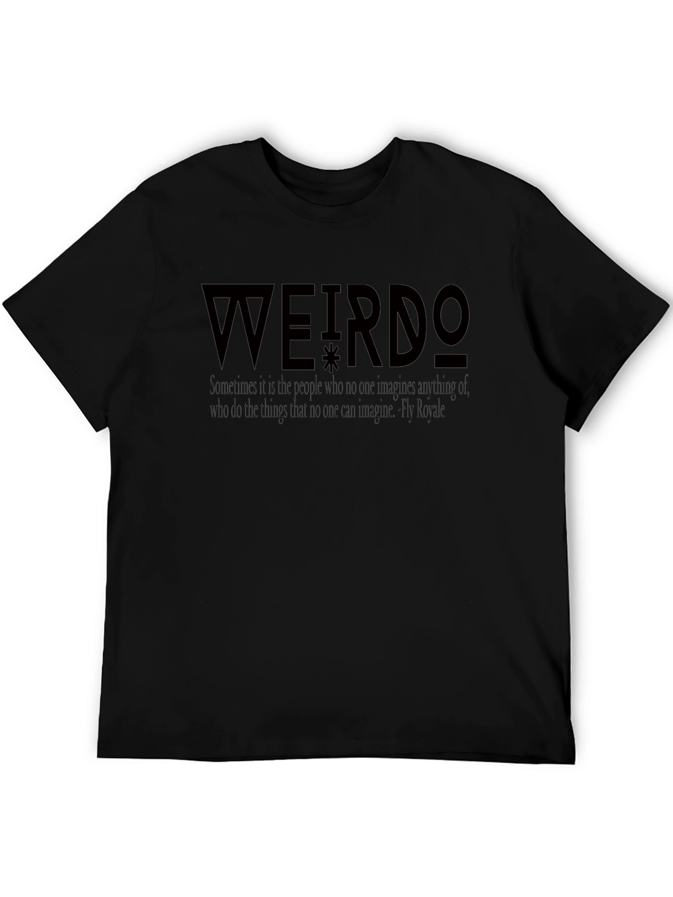Weirdo Graphic Tee - Unique Quote T-Shirt