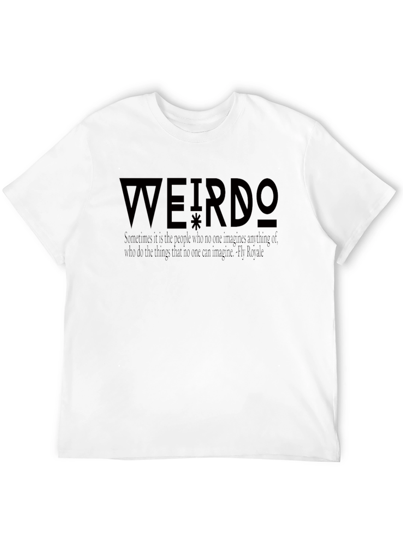 Weirdo Graphic Tee - Unique Quote T-Shirt
