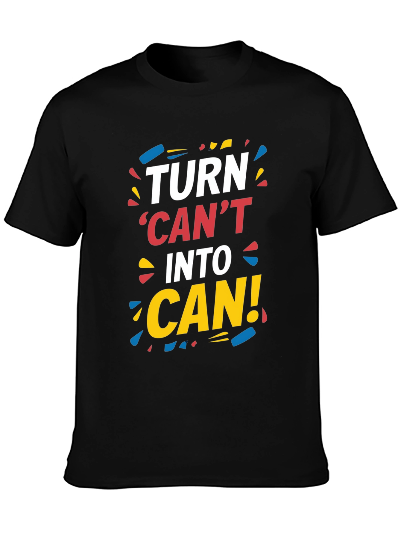 Turn Cant Into Can! Graphic Tee