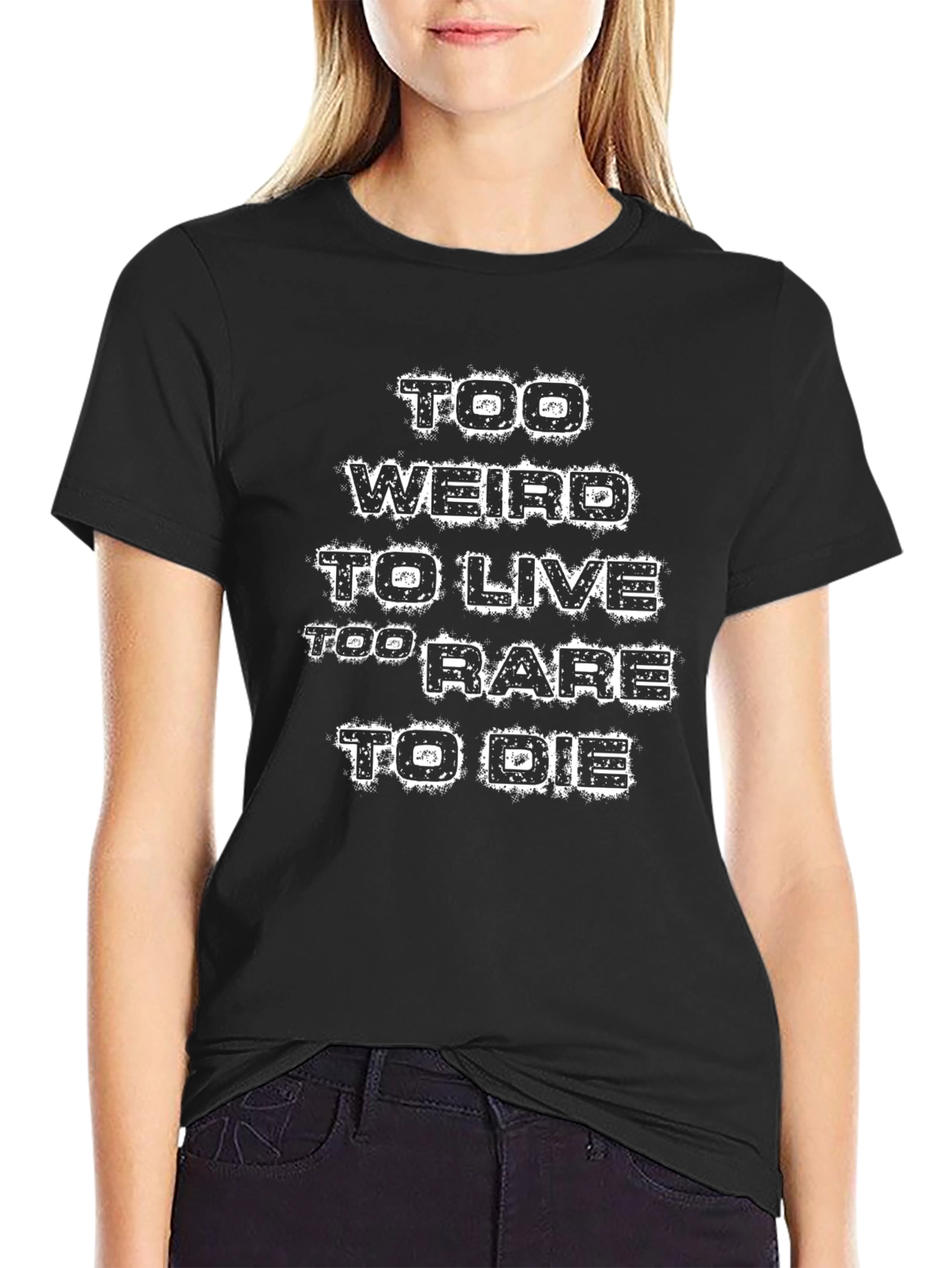 Too Weird to Live T-Shirt