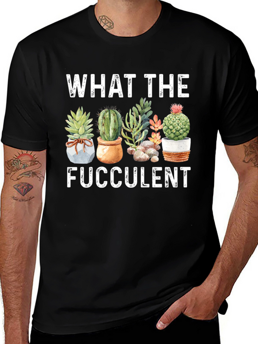 Funny What The Fucculent Graphic T-Shirt