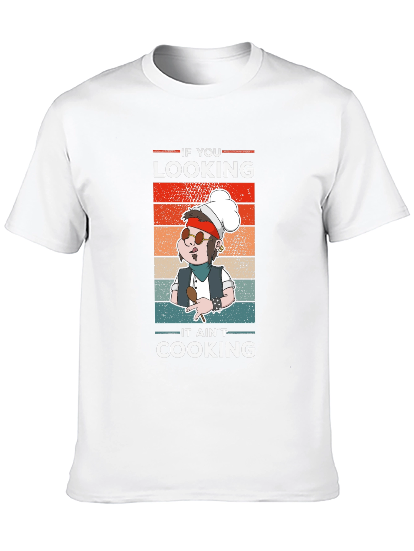 If You Looking It Aint Cooking T-Shirt