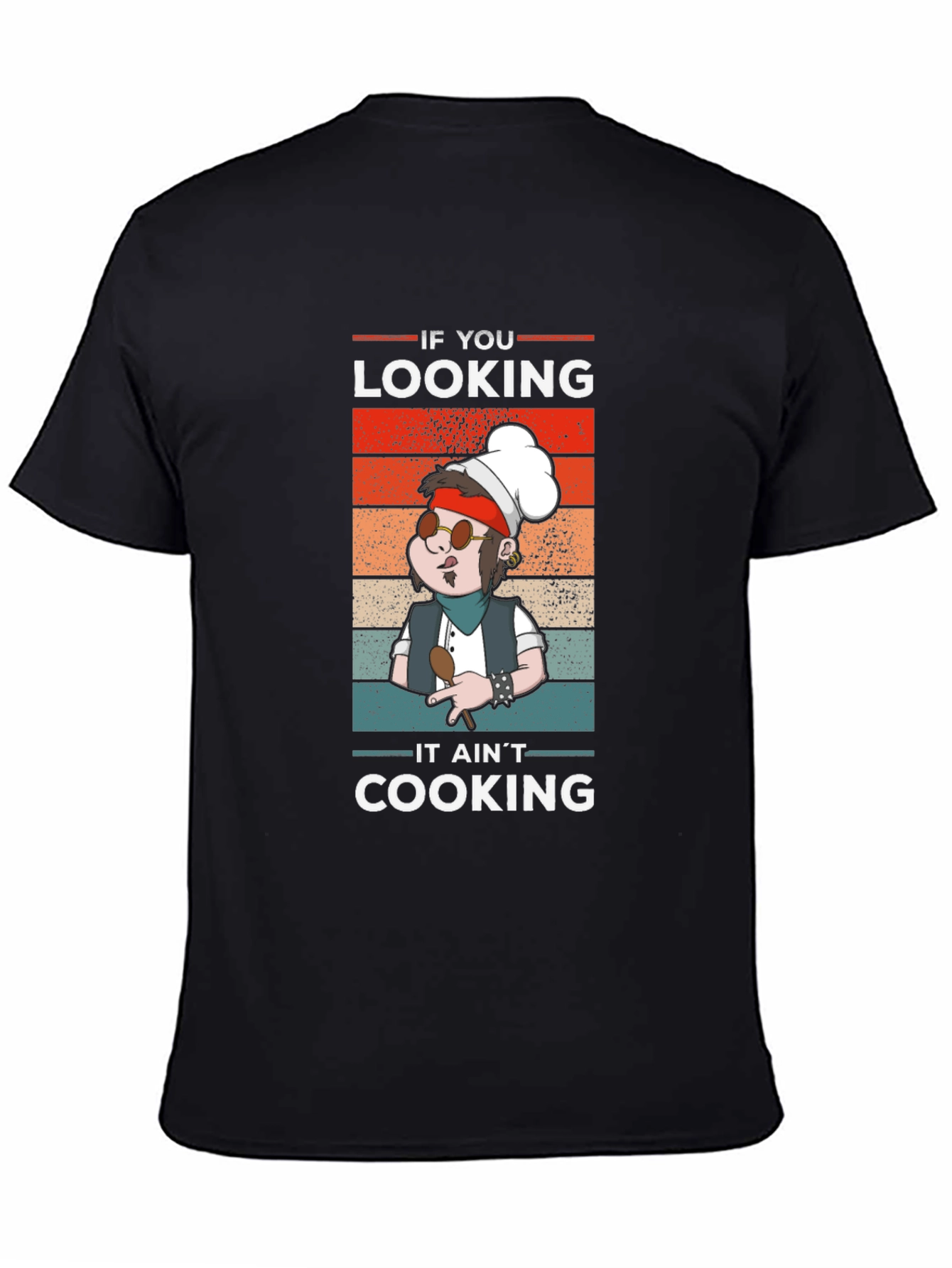 If You Looking It Aint Cooking T-Shirt