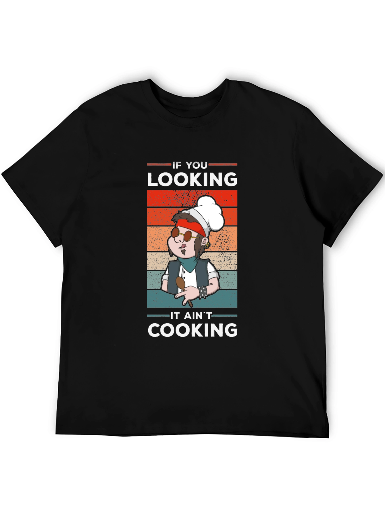 If You Looking It Aint Cooking T-Shirt