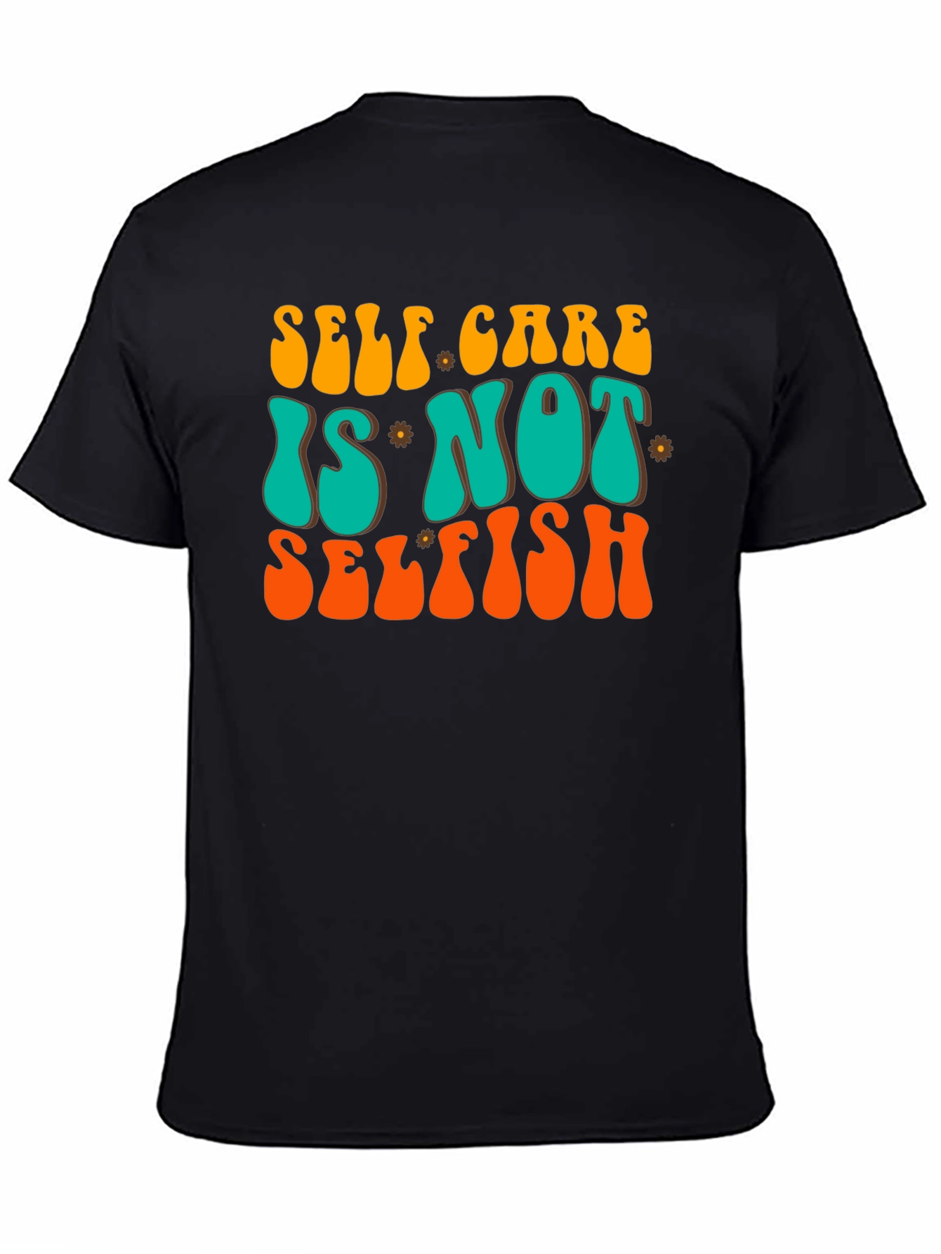 Self Care Is Not Selfish Graphic Tee