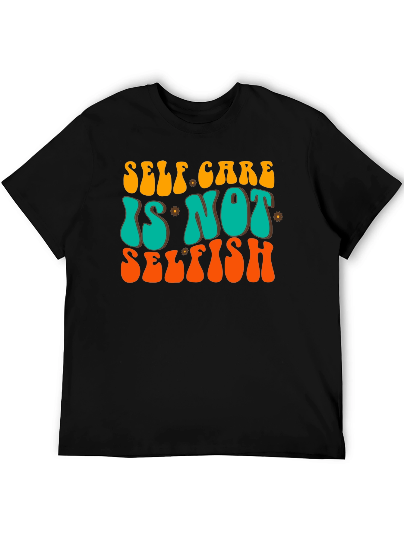 Self Care Is Not Selfish Graphic Tee