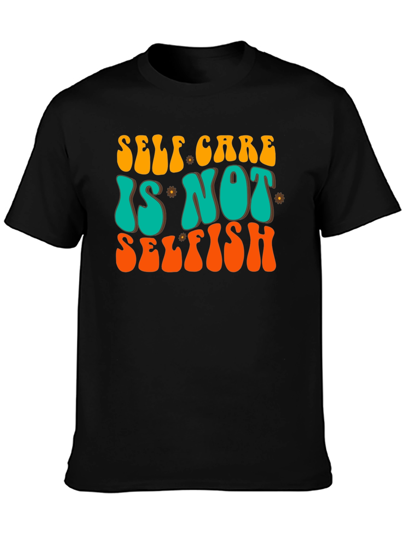 Self Care Is Not Selfish Graphic Tee