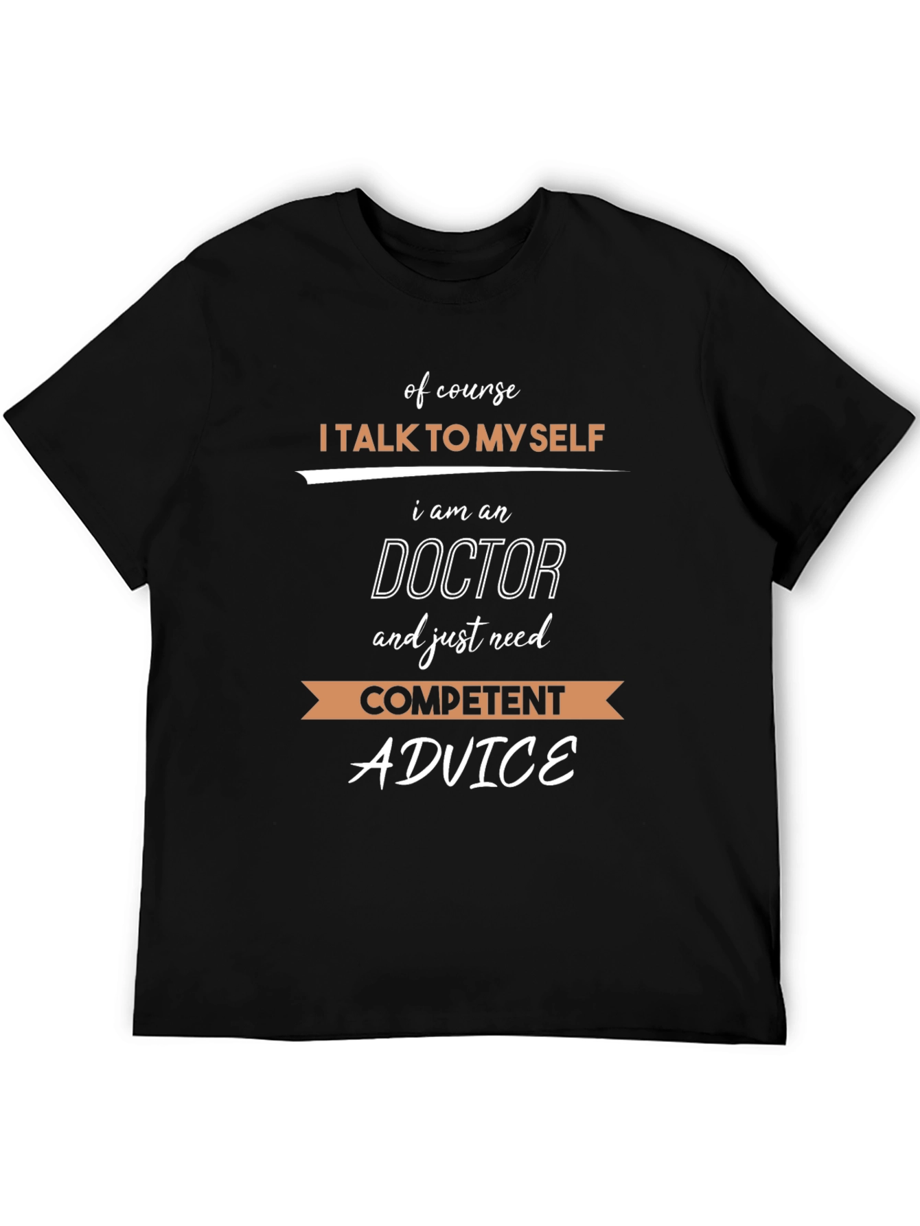 I Talk to Myself Doctor T-Shirt